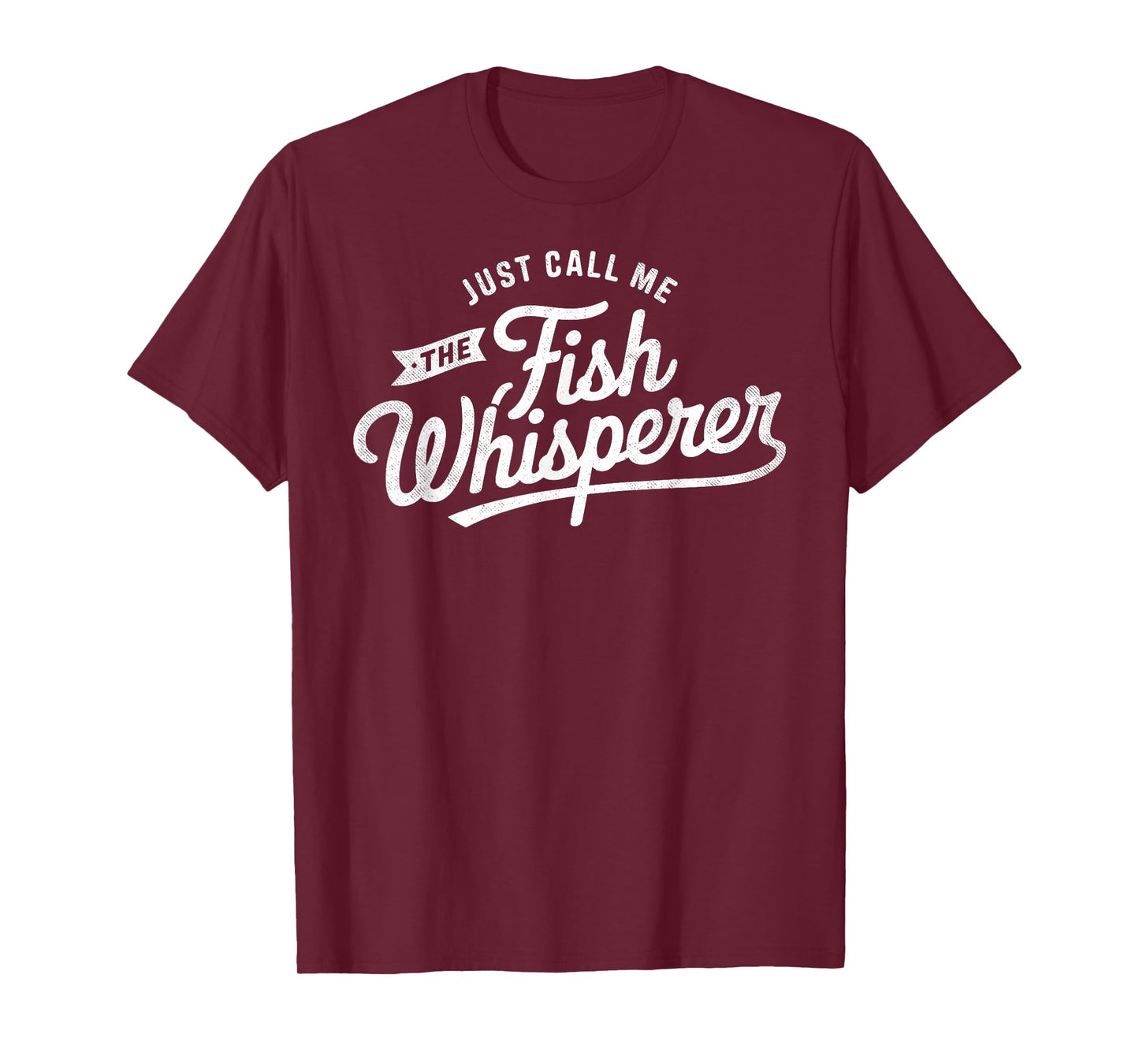 Just Call Me The The Fish Whisperer Fisherman Humor Fish Fan T-Shirt