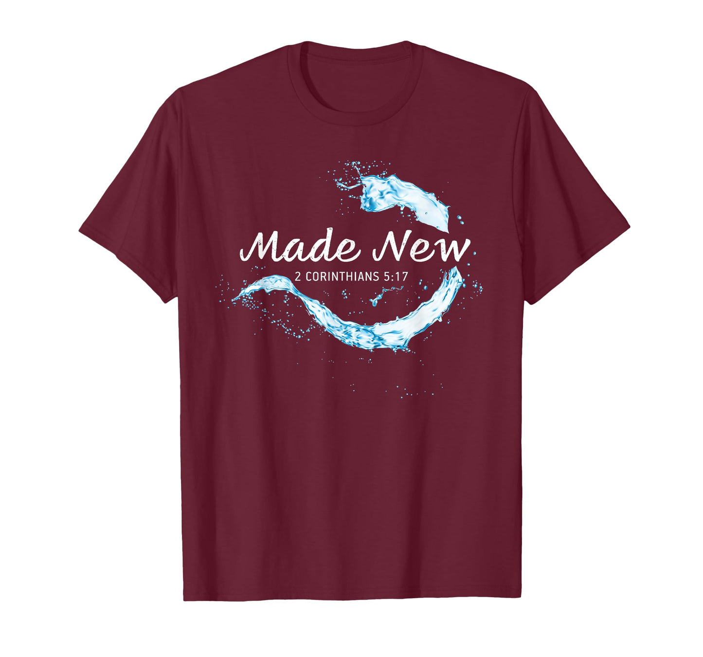 Made New in Christ Jesus: Christian Faith Baptism 2 Cor 5:17 T-Shirt