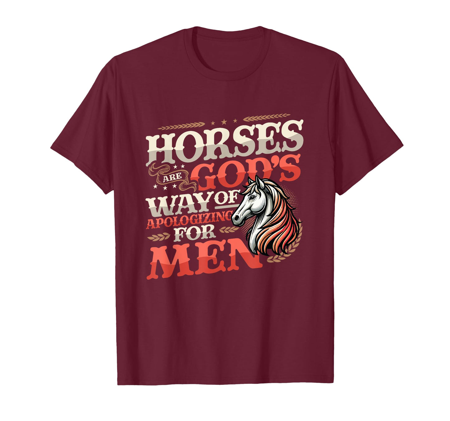 Horses are God's Way of Apologizing for Men Funny Horse Girl T-Shirt