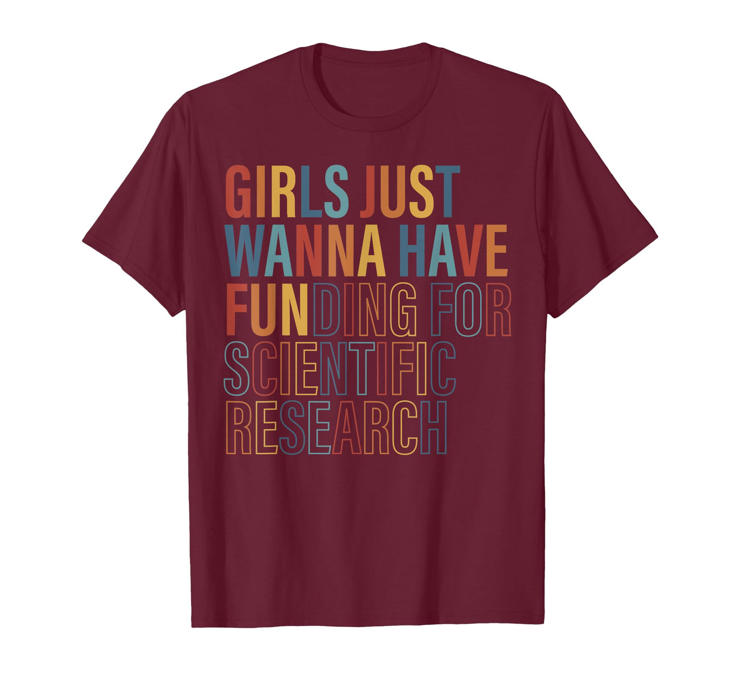 Girls Just Wanna Have FUNding for Scientific Research Quote T-Shirt