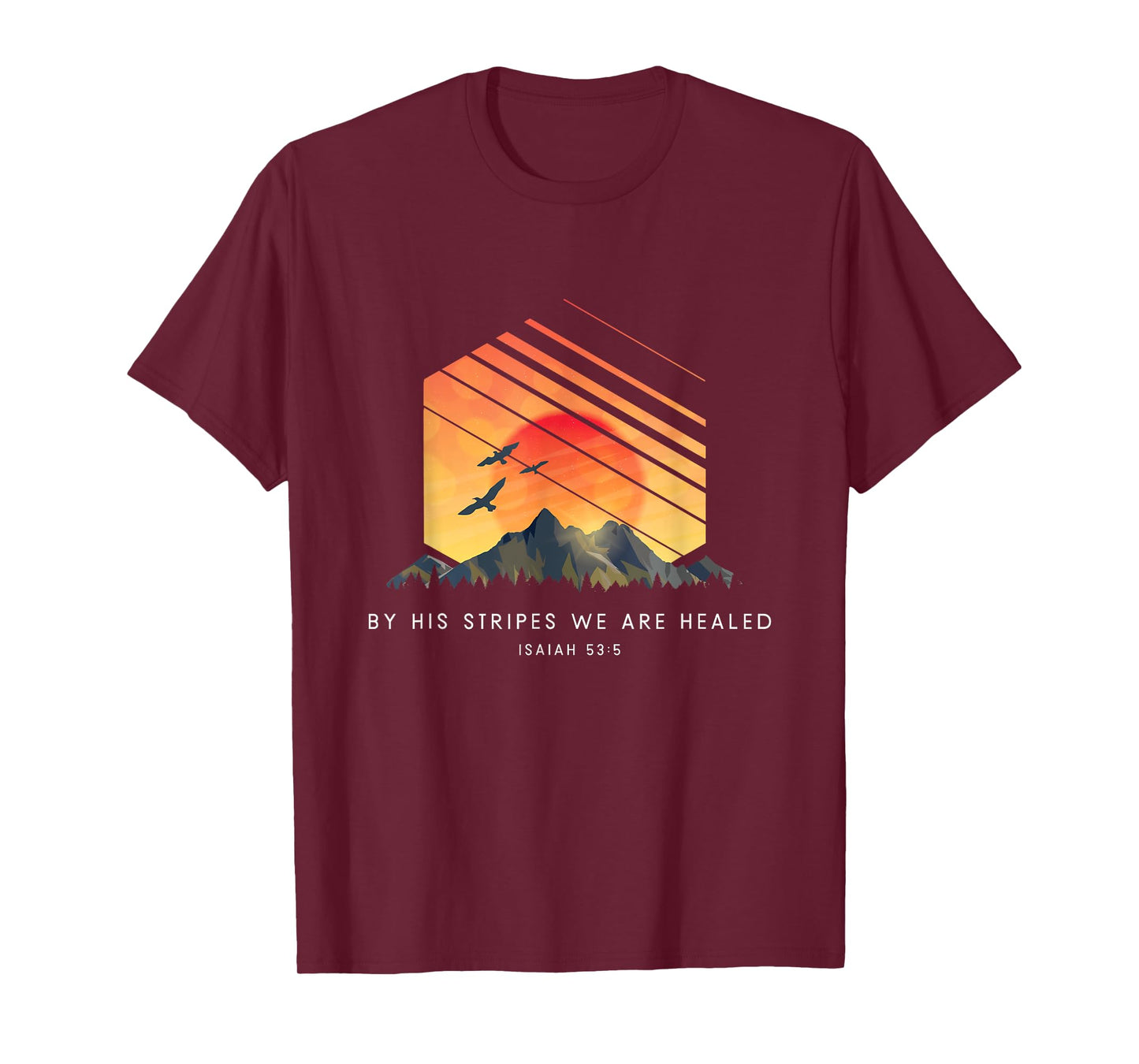 By His Stripes We Are Healed Isaiah 53:5 - Religious Bible T-Shirt