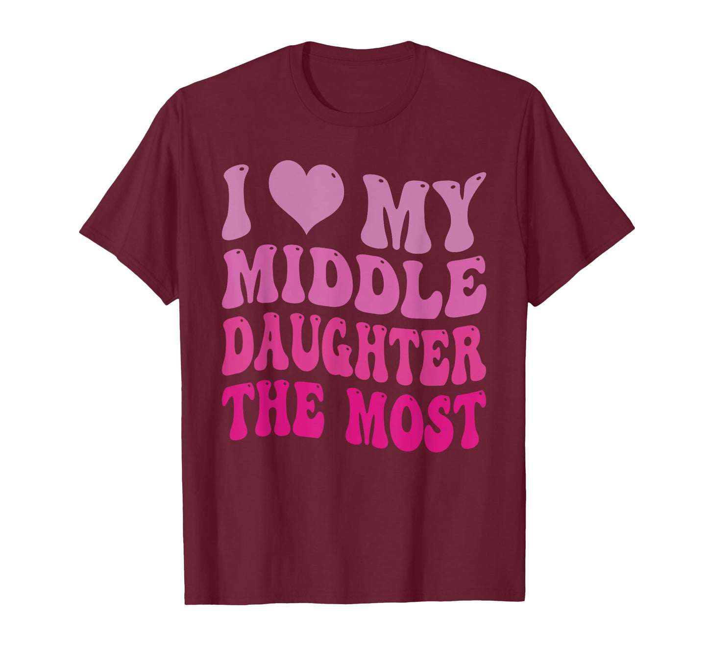 Groovy Cute I Love My Middle Daughter The Most Funny Retro T-Shirt