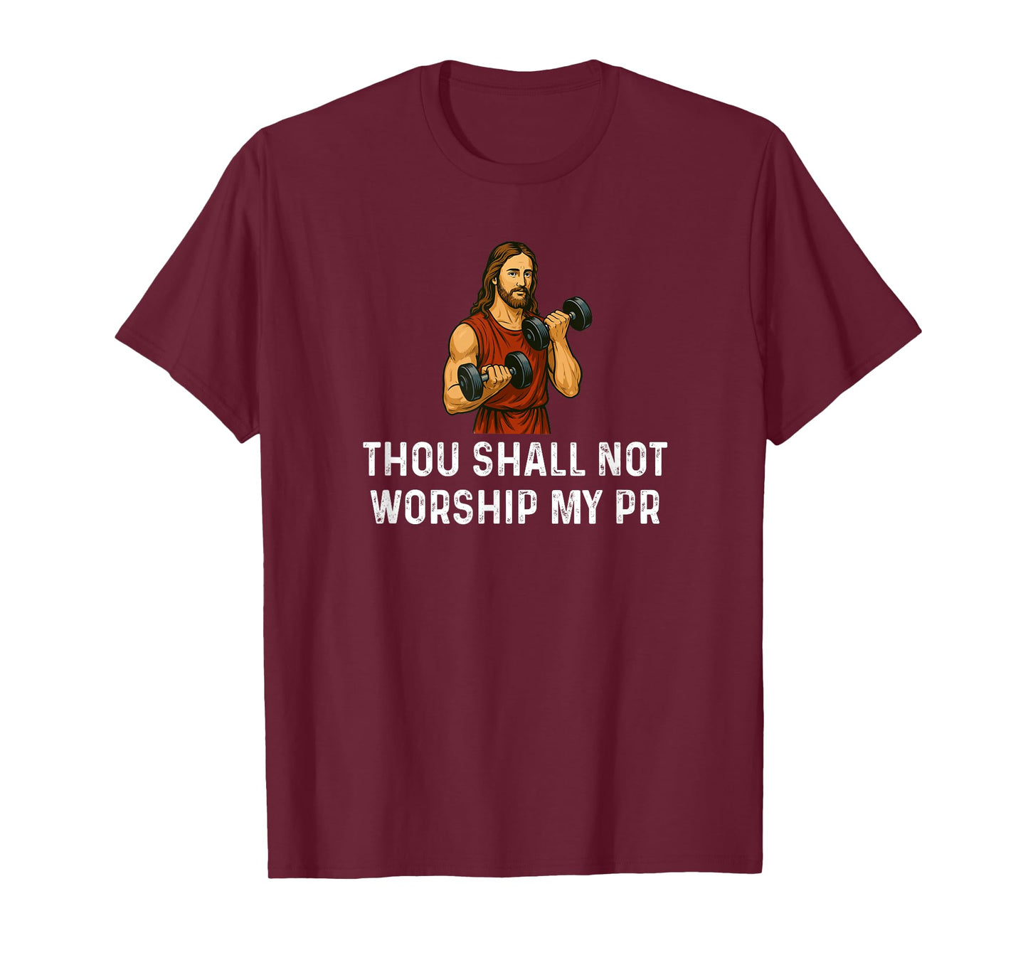 Thou Shall Not Worship My PR God - Weight Lifting Fitness T-Shirt