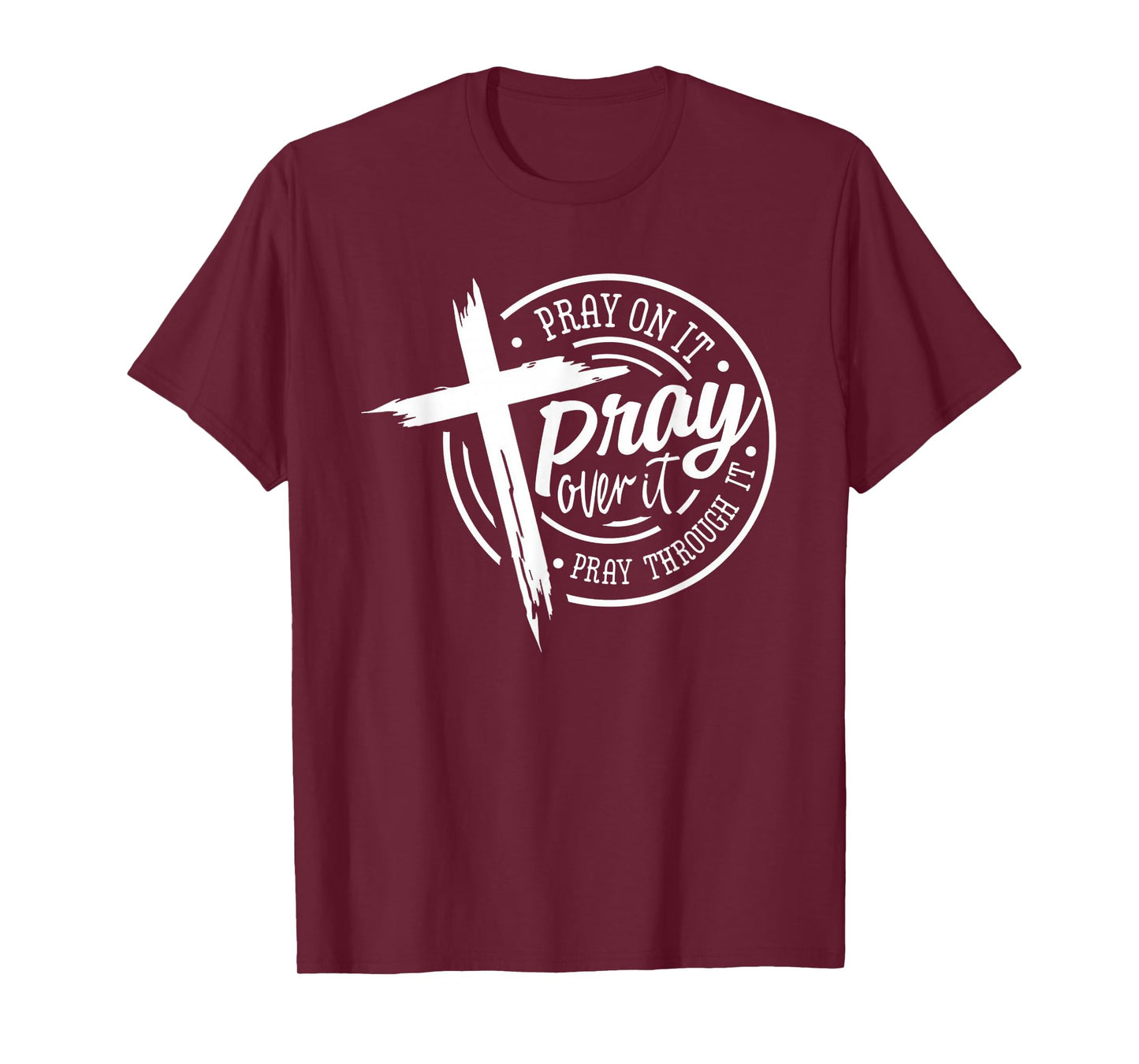Pray On It Pray Over It Pray Through It Christian T-Shirt