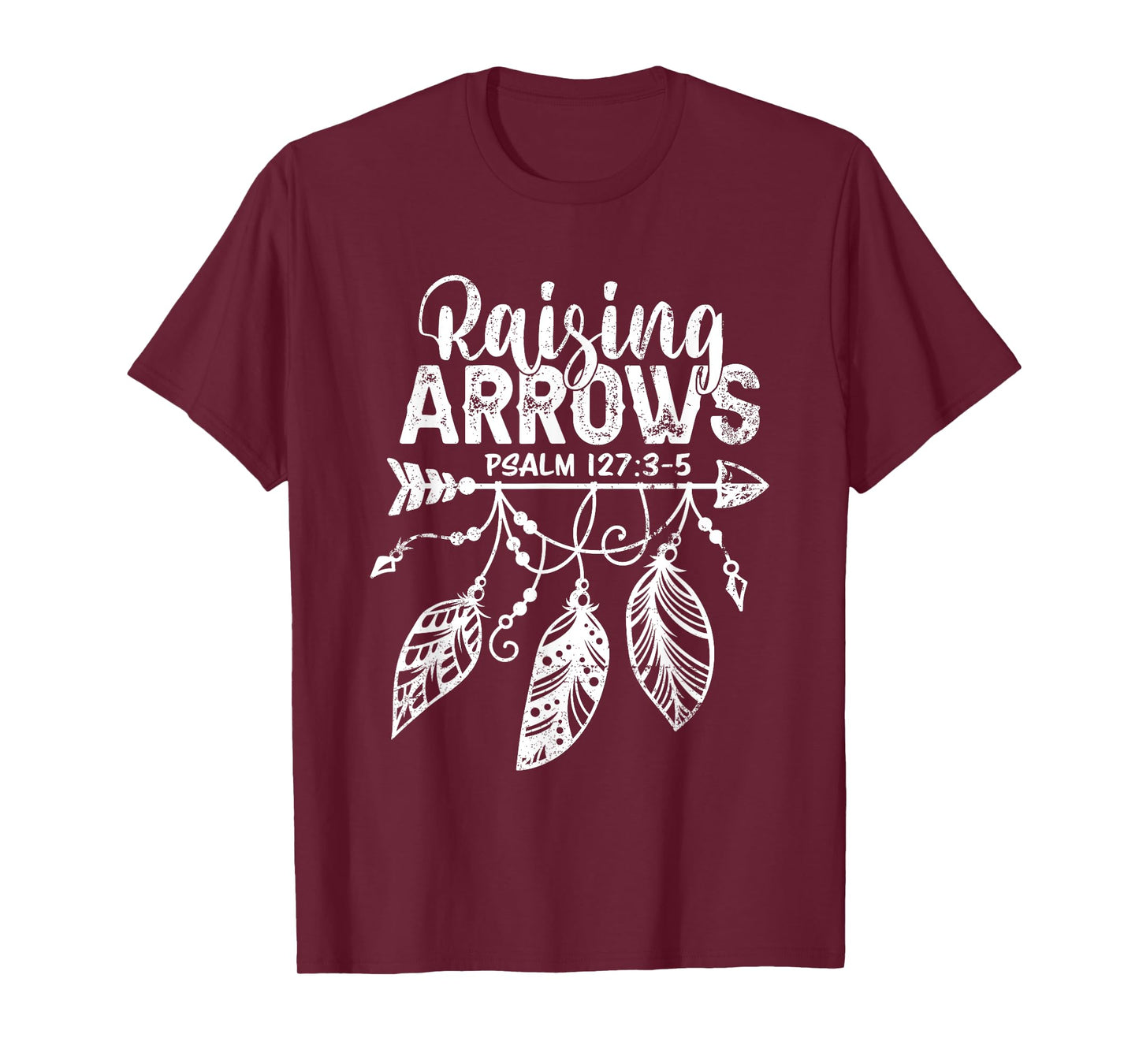 Raising Arrows Christian Mom Dad Religious Psalm 127 Verse T-Shirt