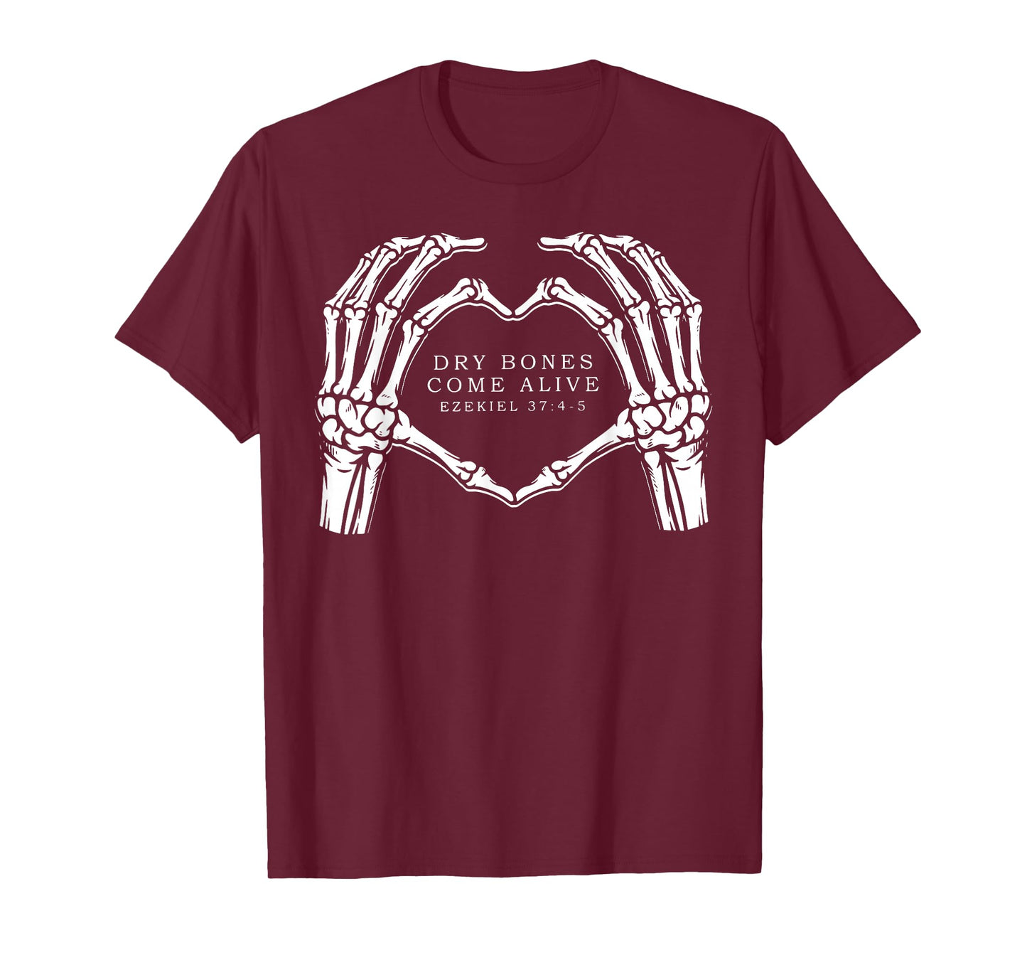 Dry Bones Come Alive Skeleton Hand Heart Jesus Christian T-Shirt