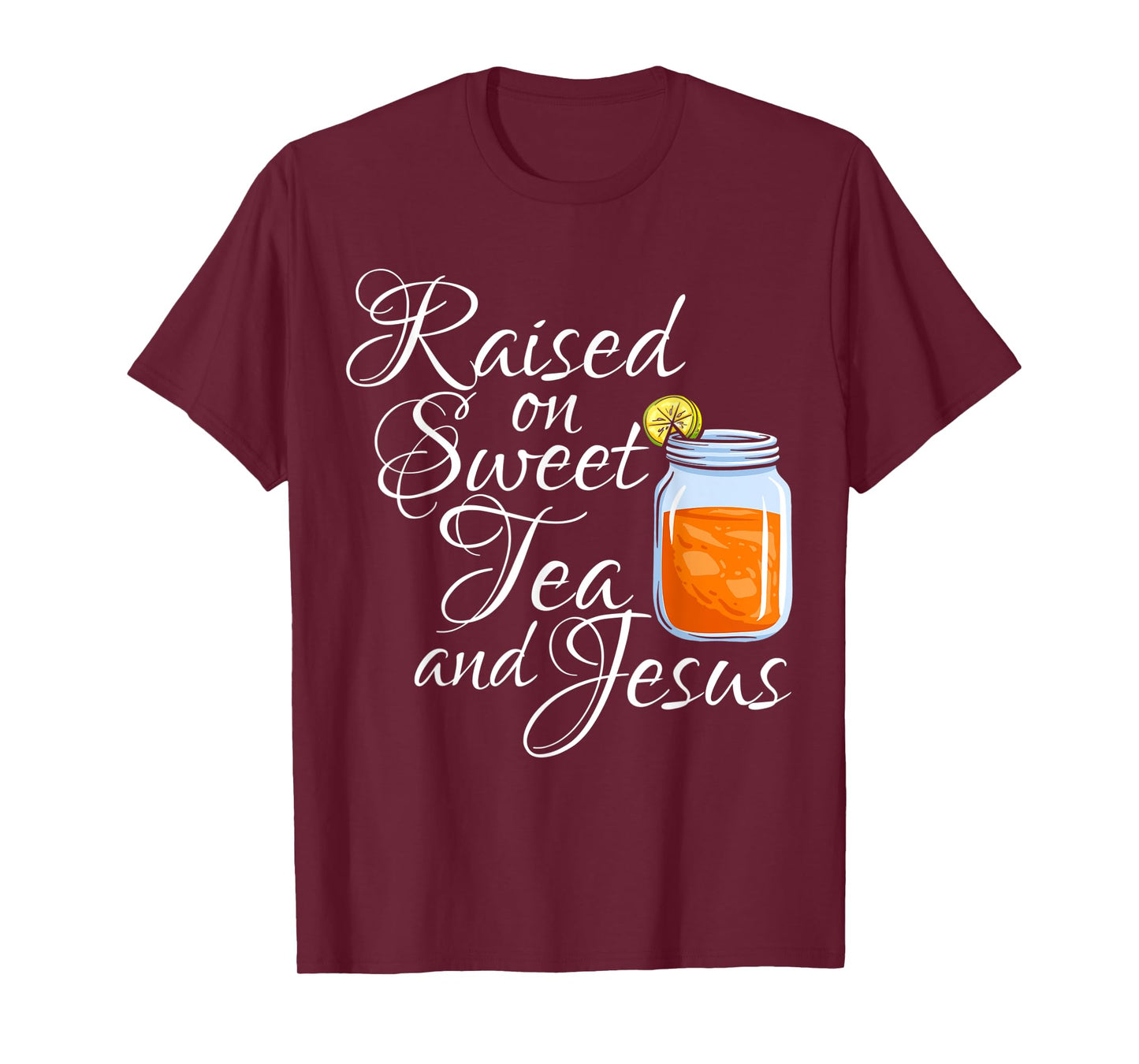 Raised on Sweet Tea and Jesus Christian Believer Religious T-Shirt
