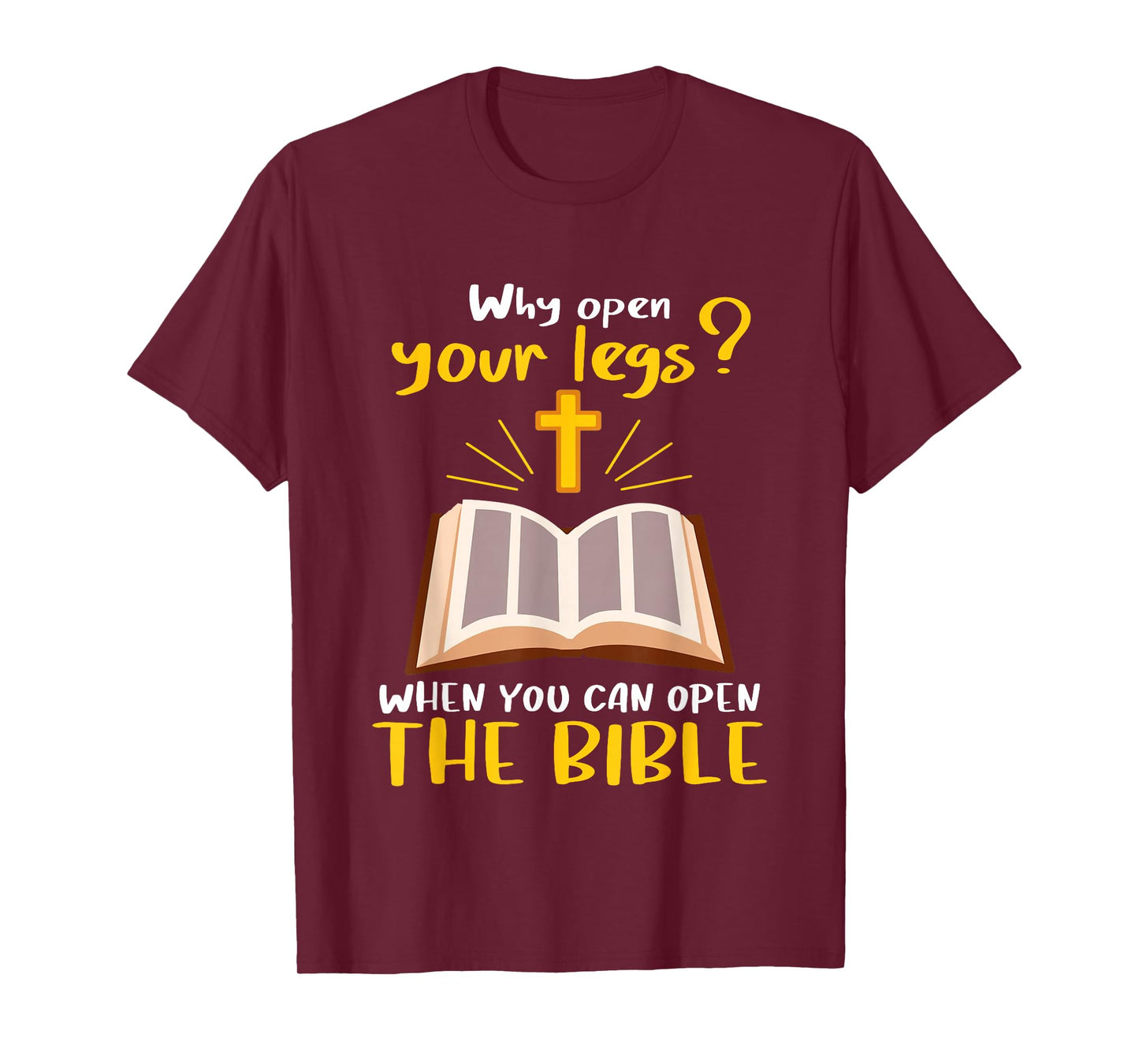 Jesus Why Open Your Legs When You Can Open The Bible T-Shirt
