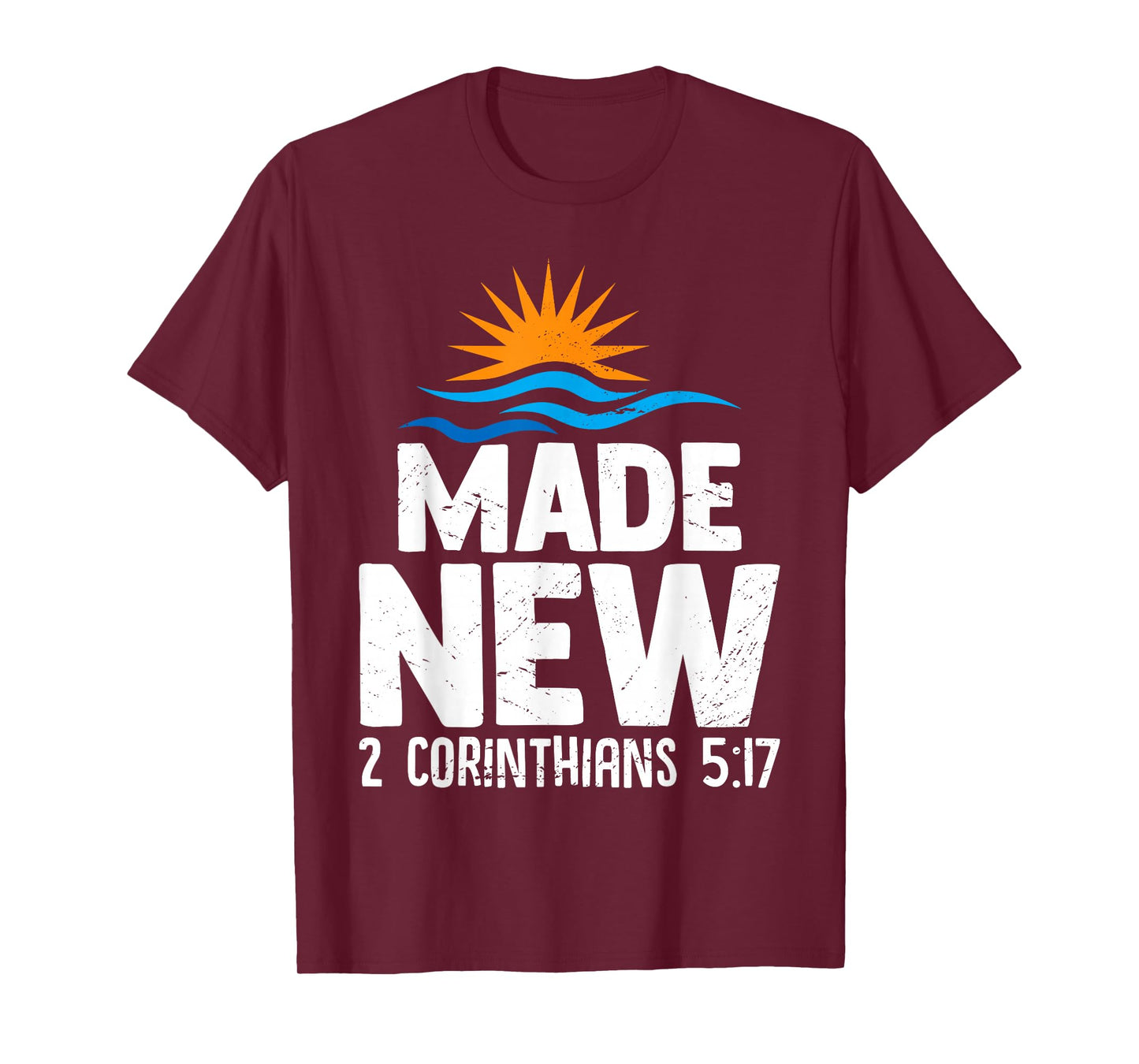 Made New 2 Corinthians 5:17 Baptism Christian Faithful T-Shirt