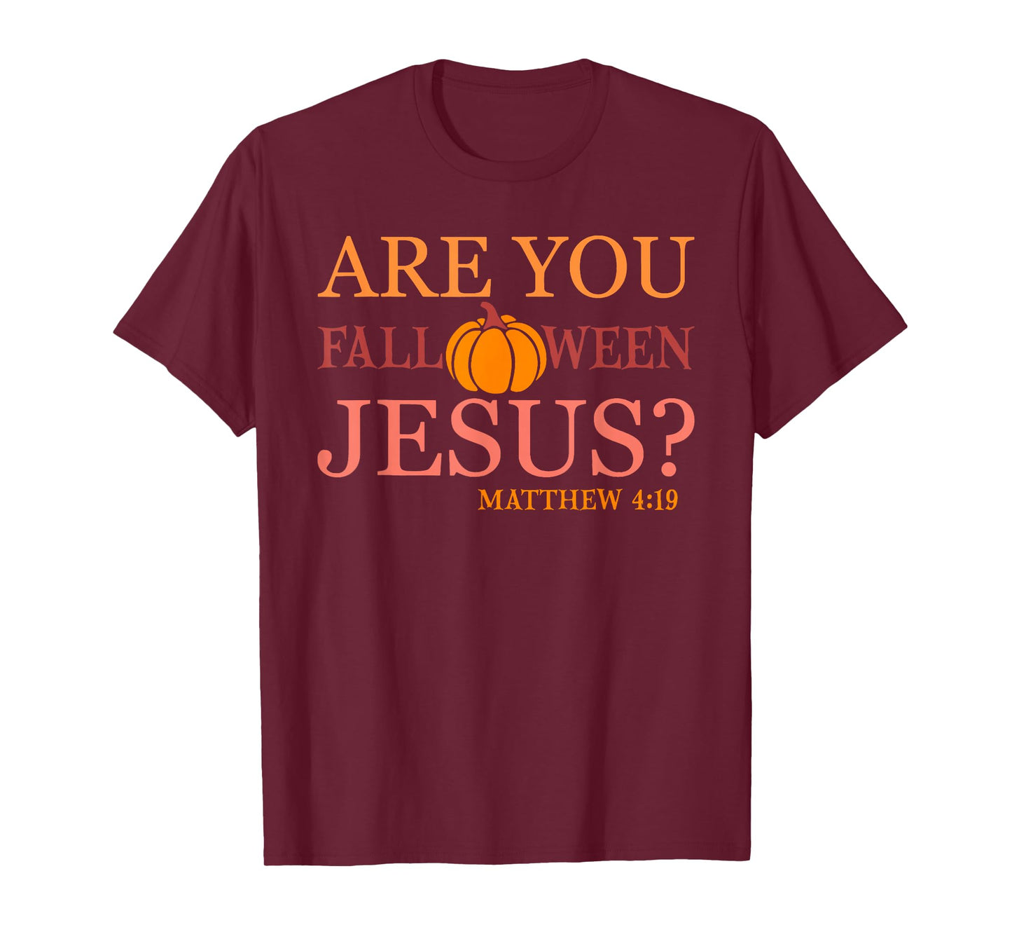 are You Falloween Jesus Matthew 4 19 T-Shirt