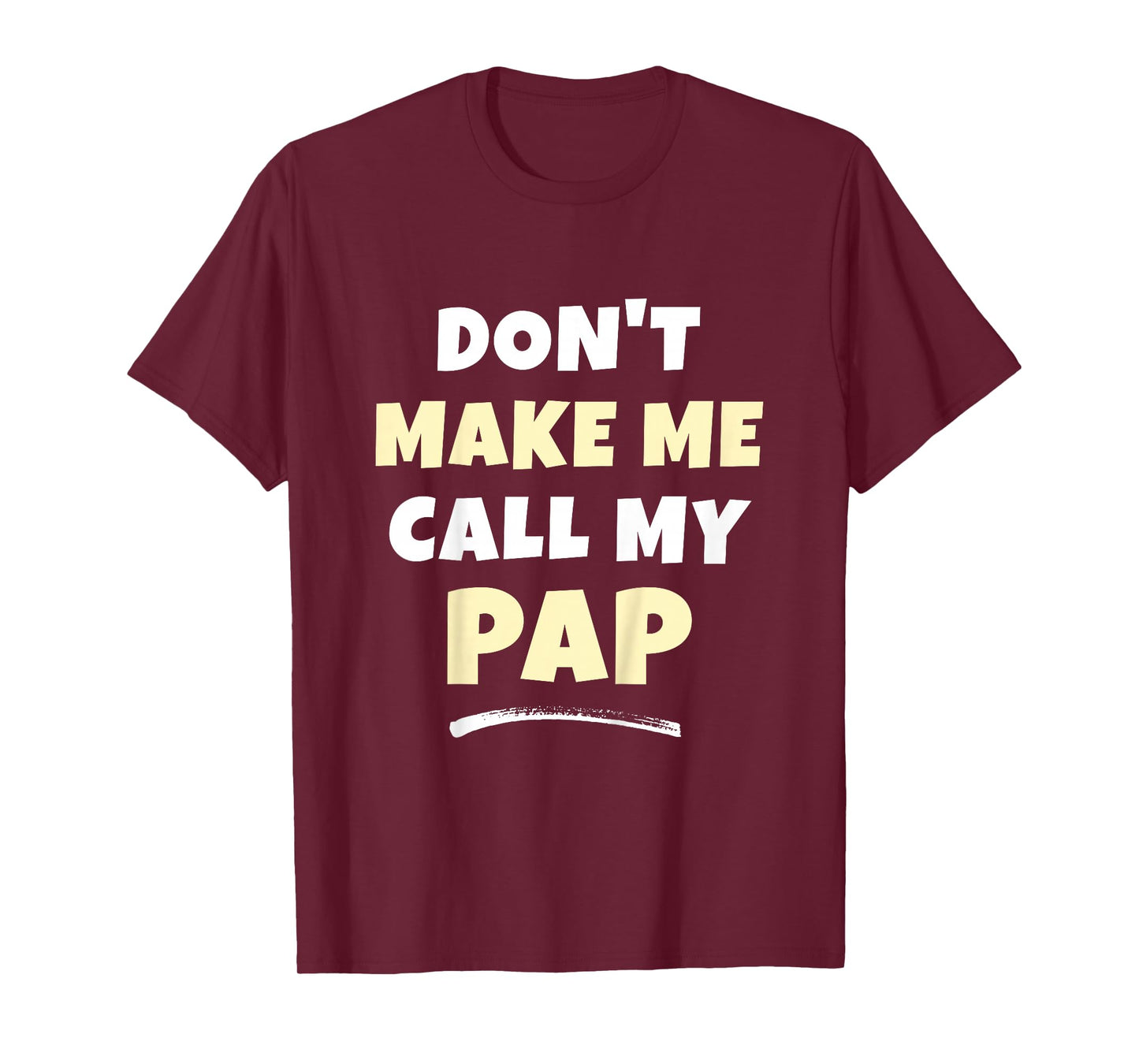 Kids Don't Make Me Call My Pap Kids Grandkids Funny T-Shirt
