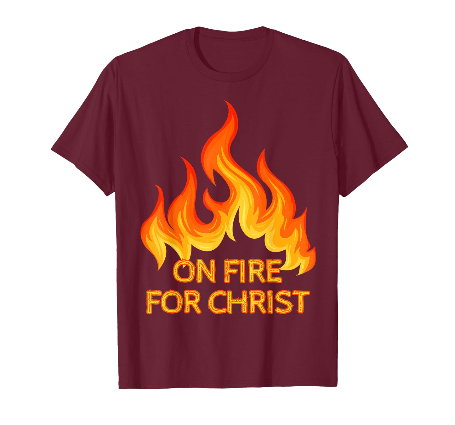On Fire For Christ Is Lord Religious Christian Faith & Hope T-Shirt