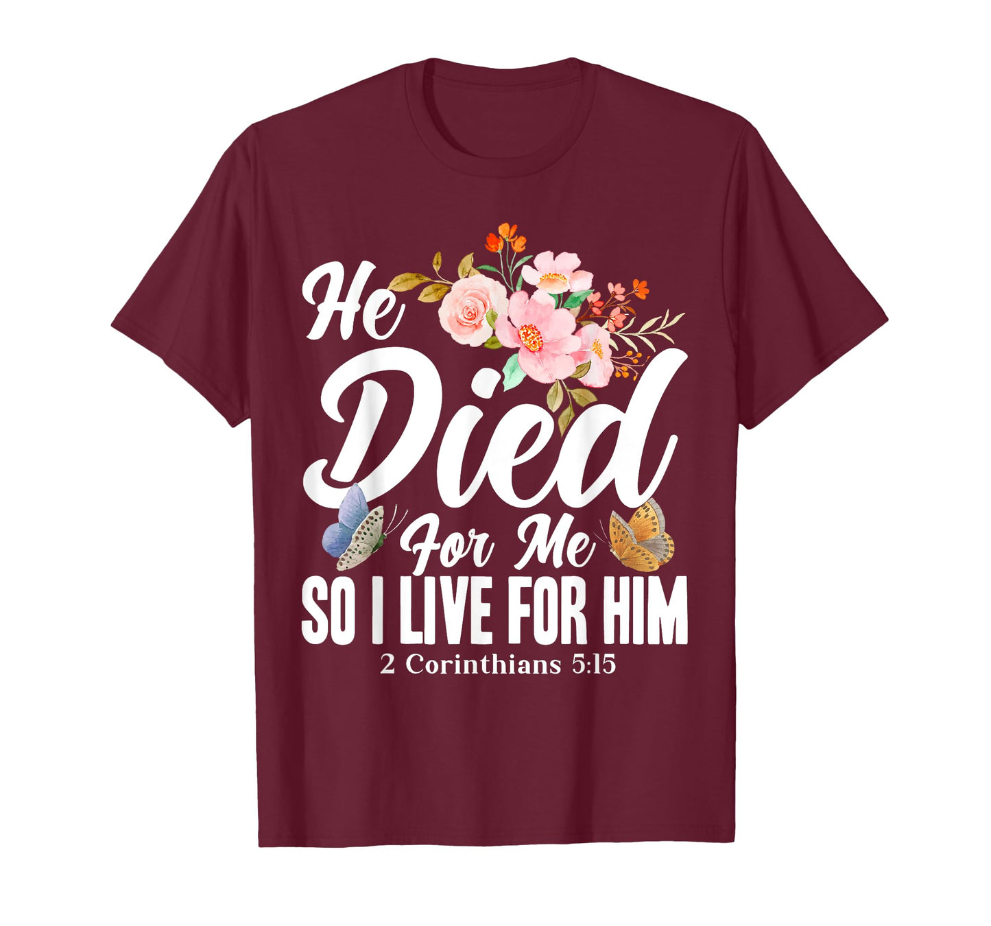 Christian Bible Verse 2 Corinthians 5:15 Flower Butterfly T-Shirt