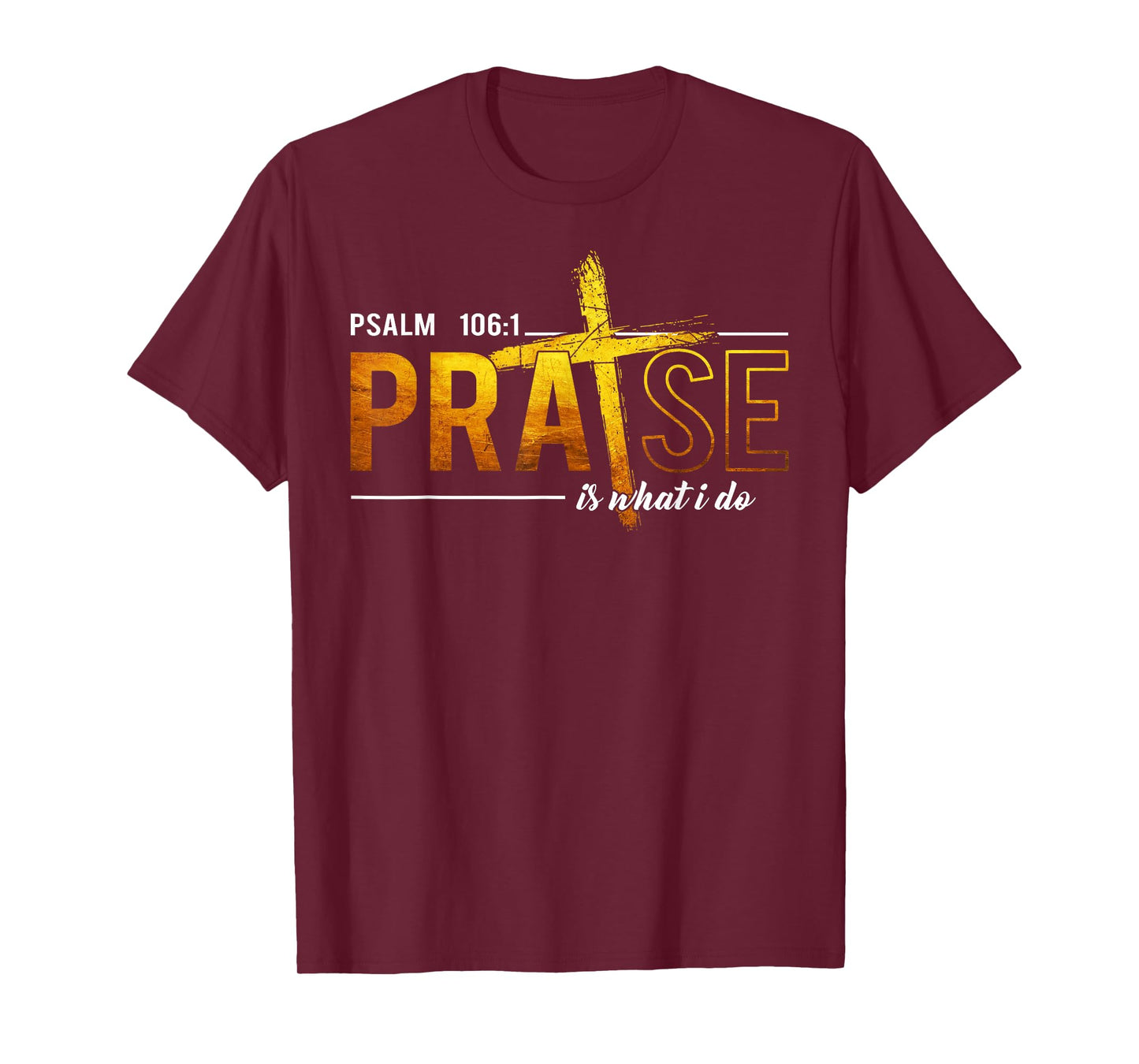 Psalm 100:1 Praise Is What I do Worship Christian T-Shirt