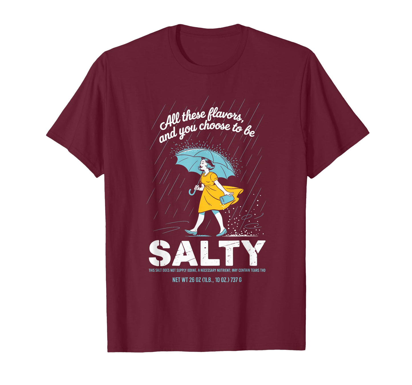 All These Flavors and You Choose to Be Salty Meme Sarcasm T-Shirt