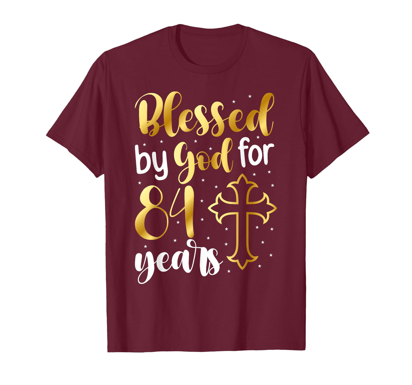 Blessed By God 84 Year Old 84th Birthday It's My 84th Bday T-Shirt