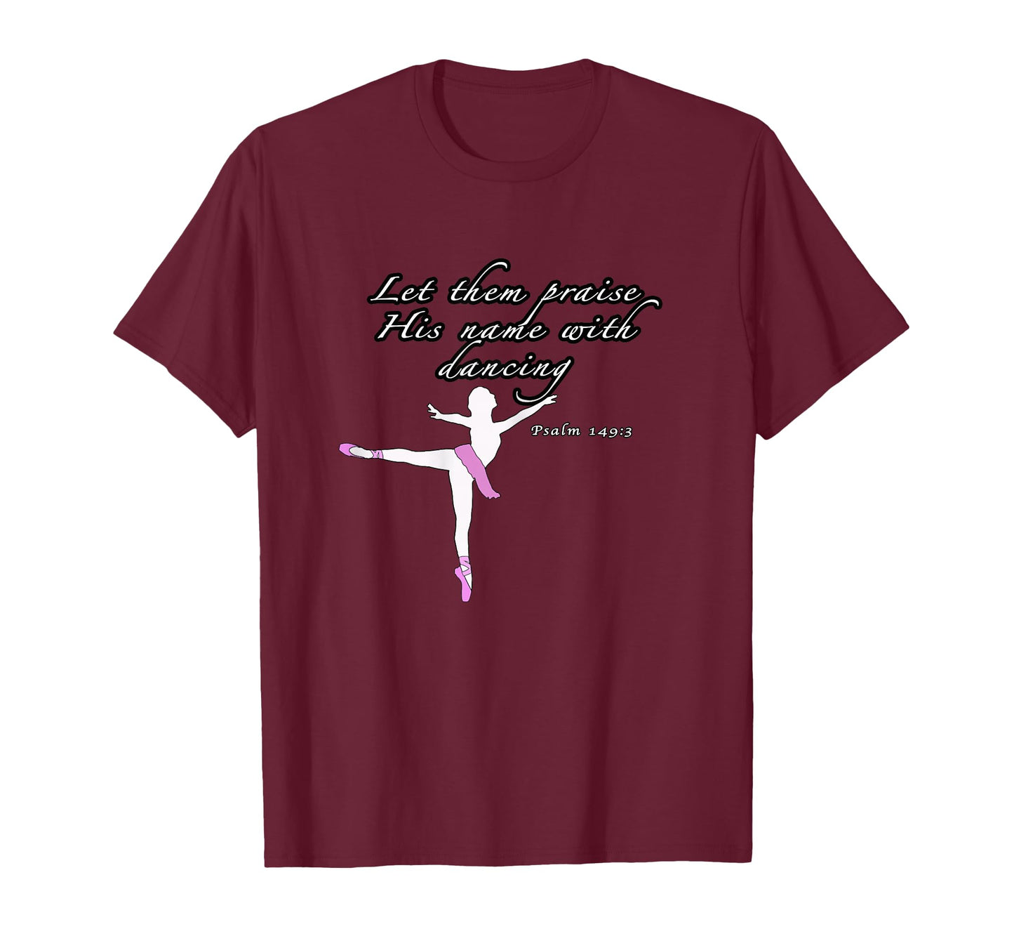 Christian Ballet Praise God Psalms dance Ballerina for girls T-Shirt