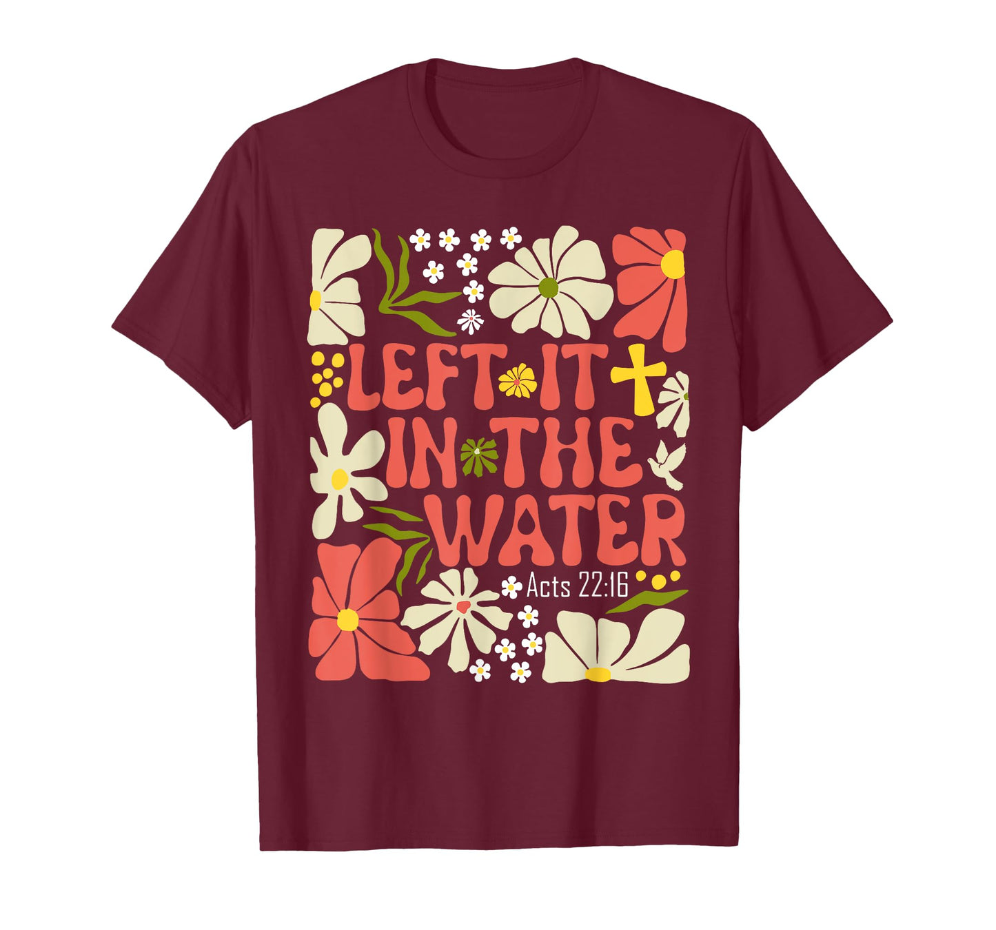 Left It In The Water Christian Baptism Floral T-Shirt