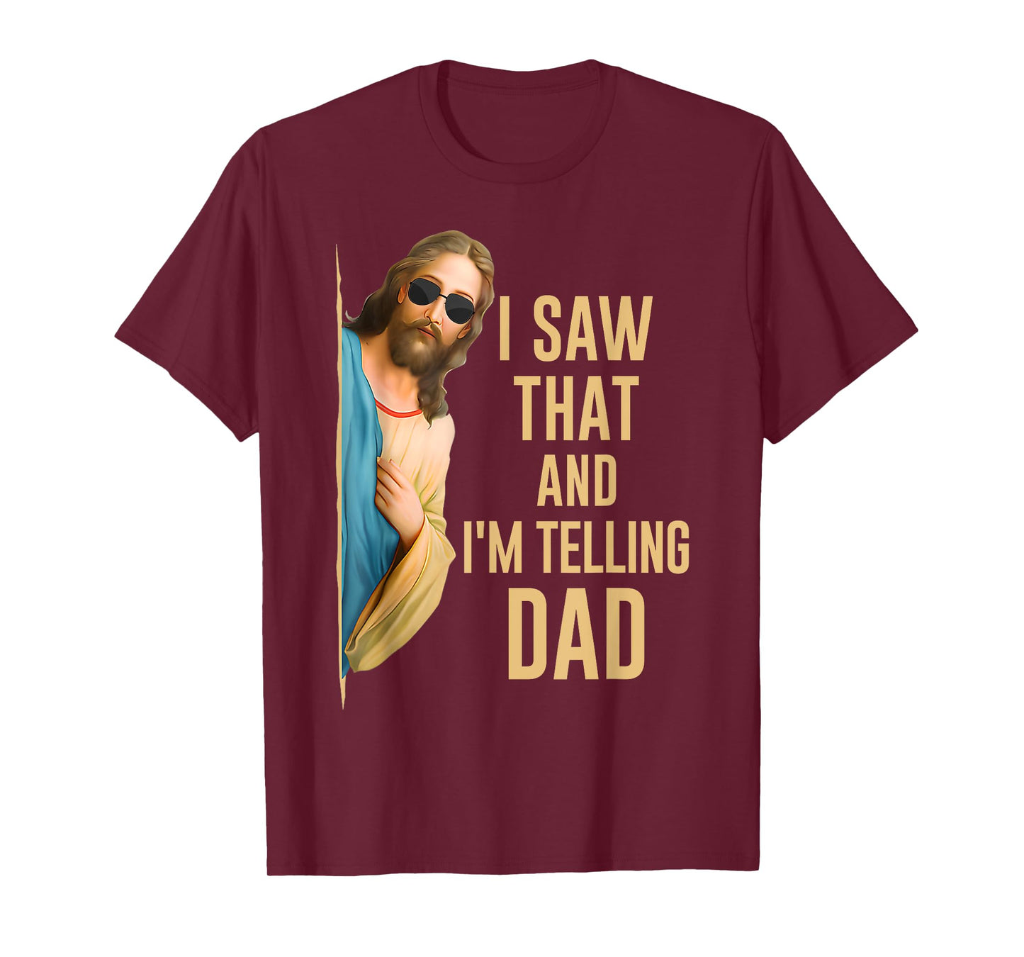 I Saw That I'm Telling Dad Funny Religious Christian Jesus T-Shirt