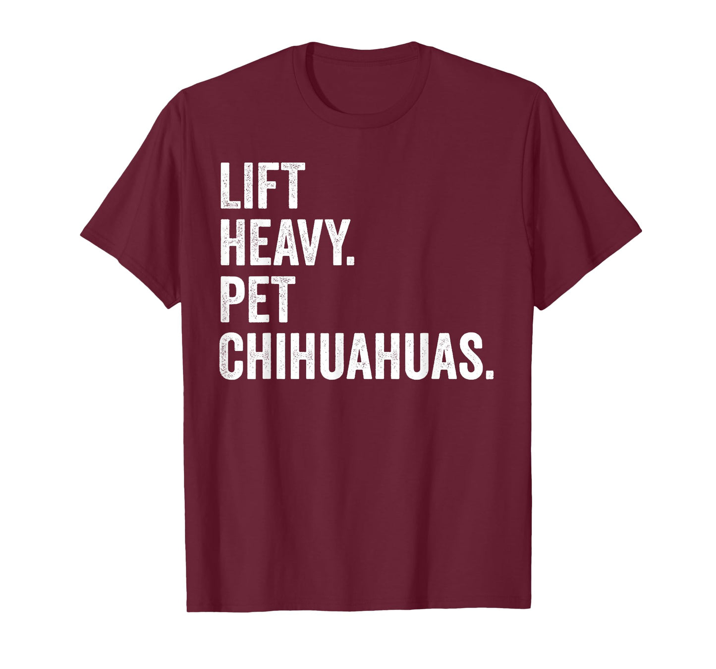 Lift Heavy Pet Chihuahuas Funny Gym Workout Weight Lifter T-Shirt