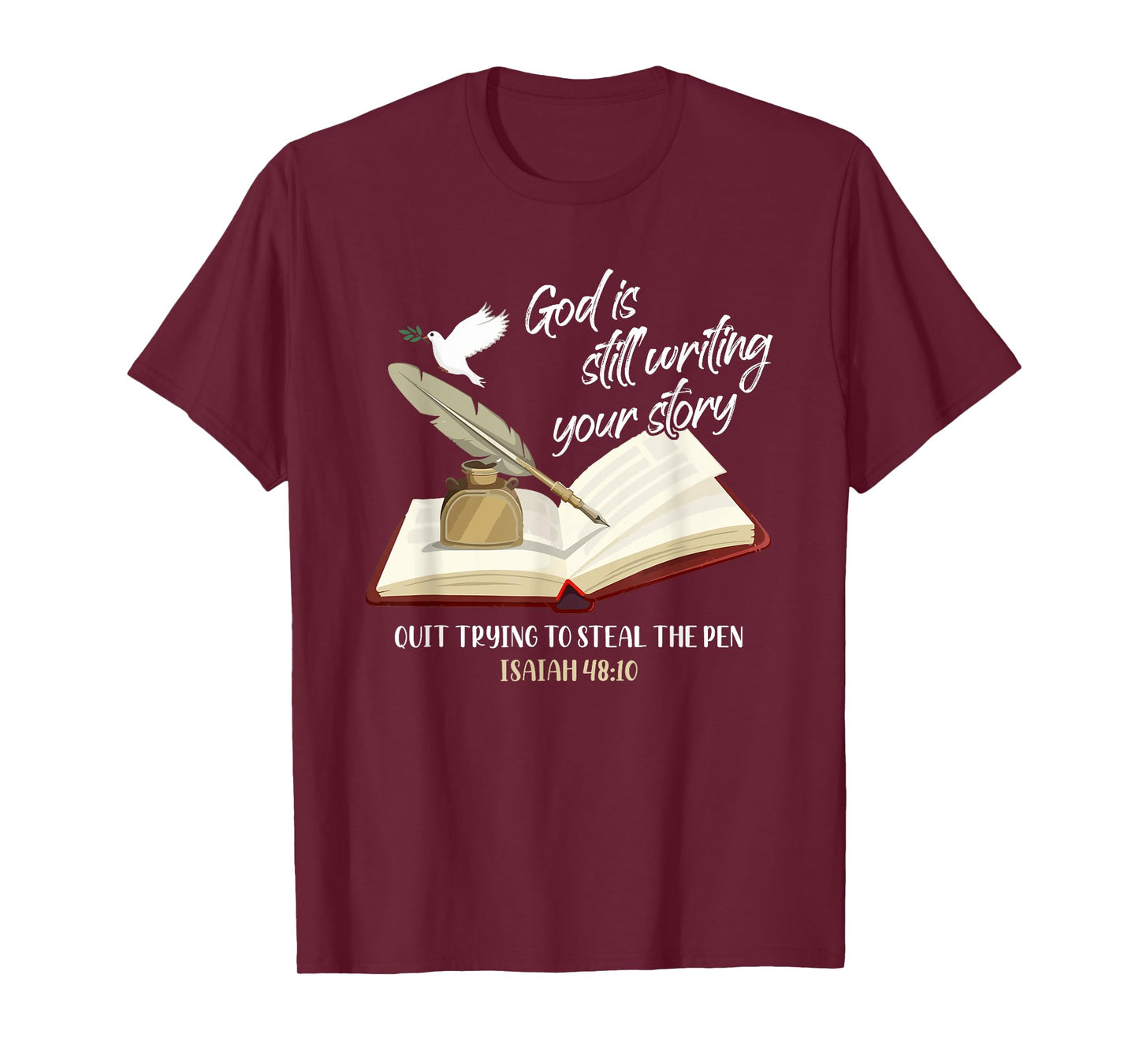 God Is Still Writing Your Story Quit Trying To Steal The Pen T-Shirt