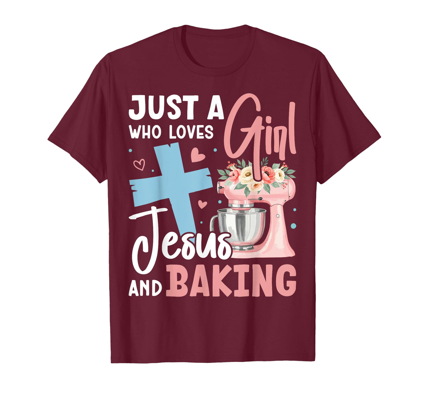 Just a Girl Who Loves Jesus and Baking Christian Bake T-Shirt