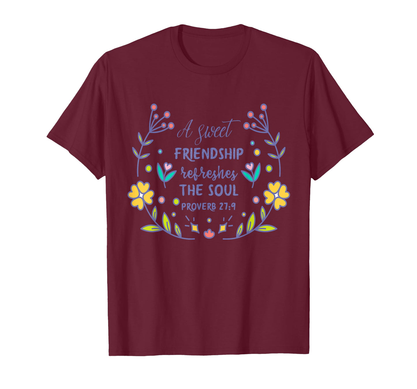 A Sweet Friendship Refreshes The Soul Proverb 27:9 Christian T-Shirt