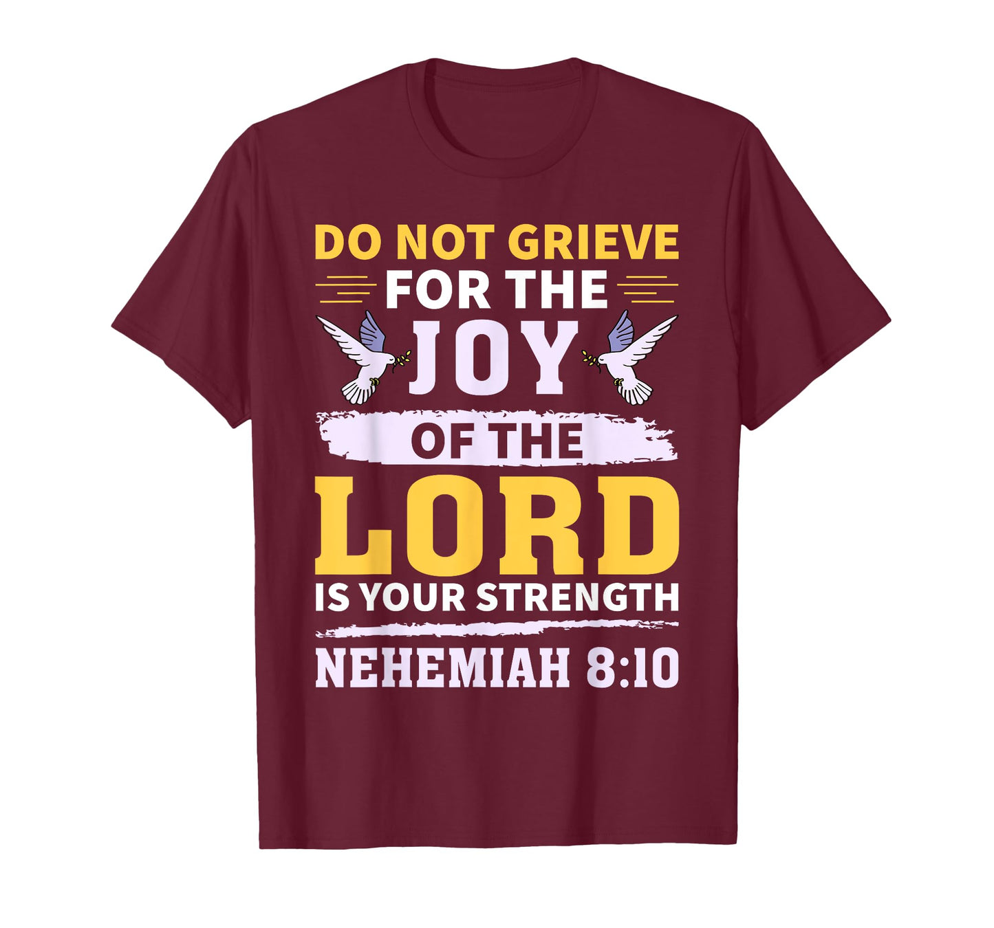 Do Not Grieve Nehemiah 8:10 Christian Quote T-Shirt