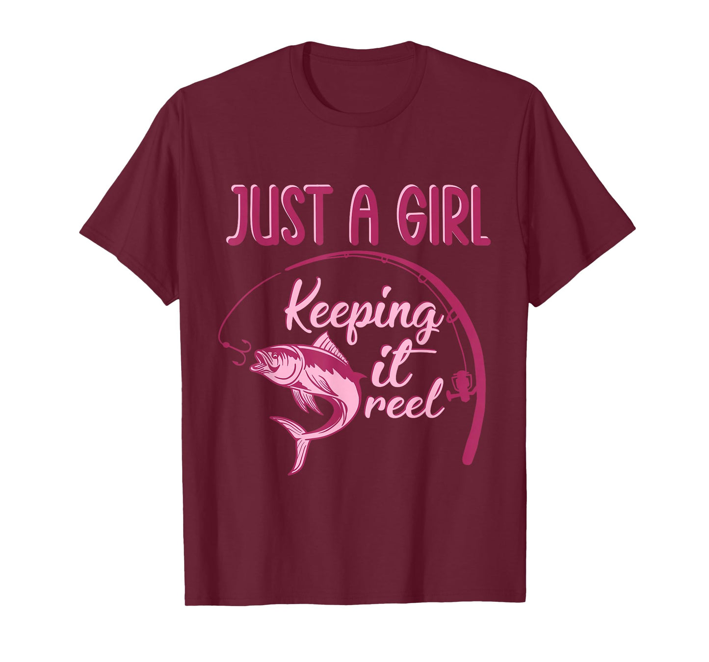 Just A Girl Keeping It Reel Fishing Girl Fisherwoman T-Shirt