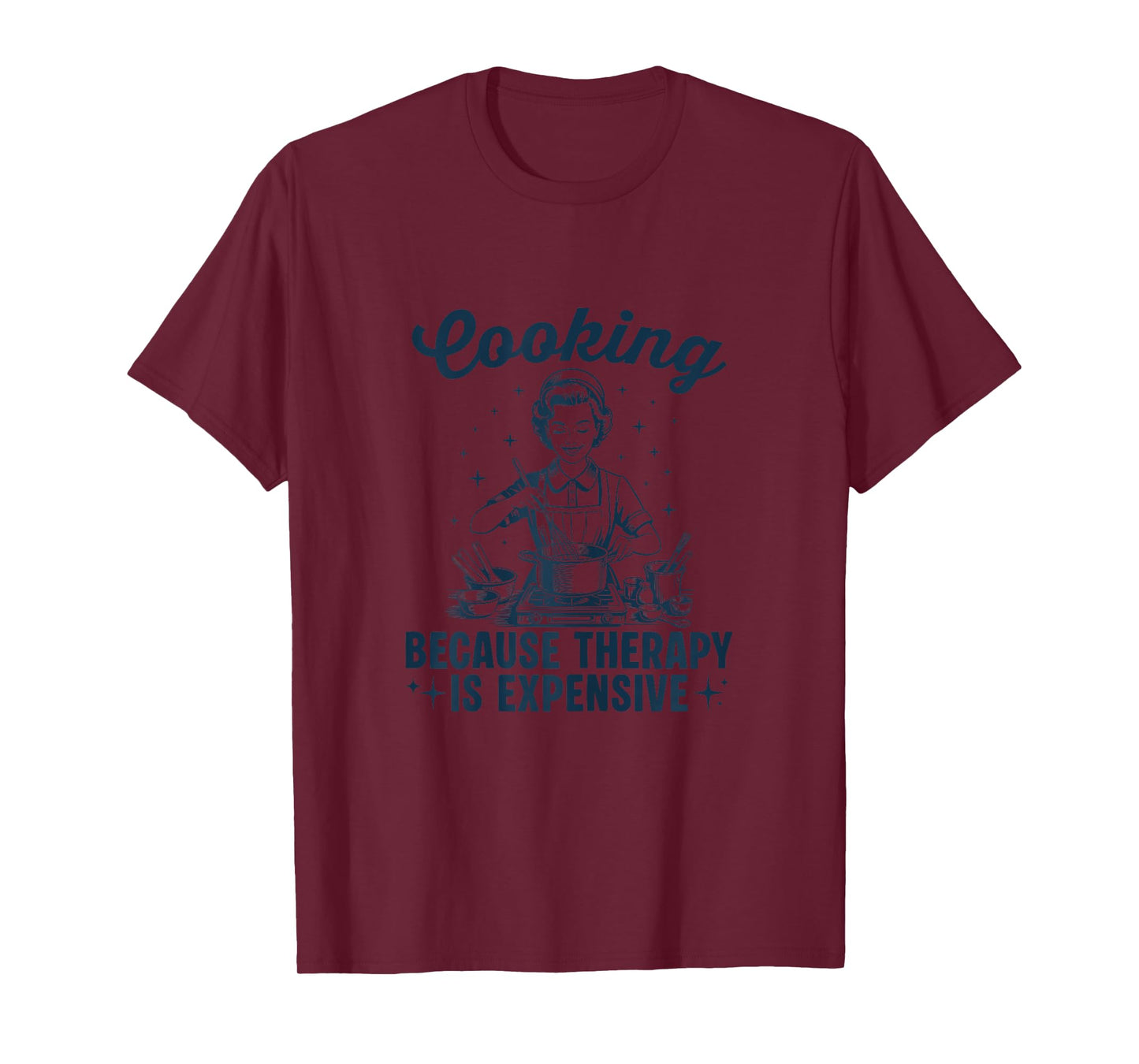 Womens Cooking Because Therapy Is Expensive - Wife Cook T-Shirt