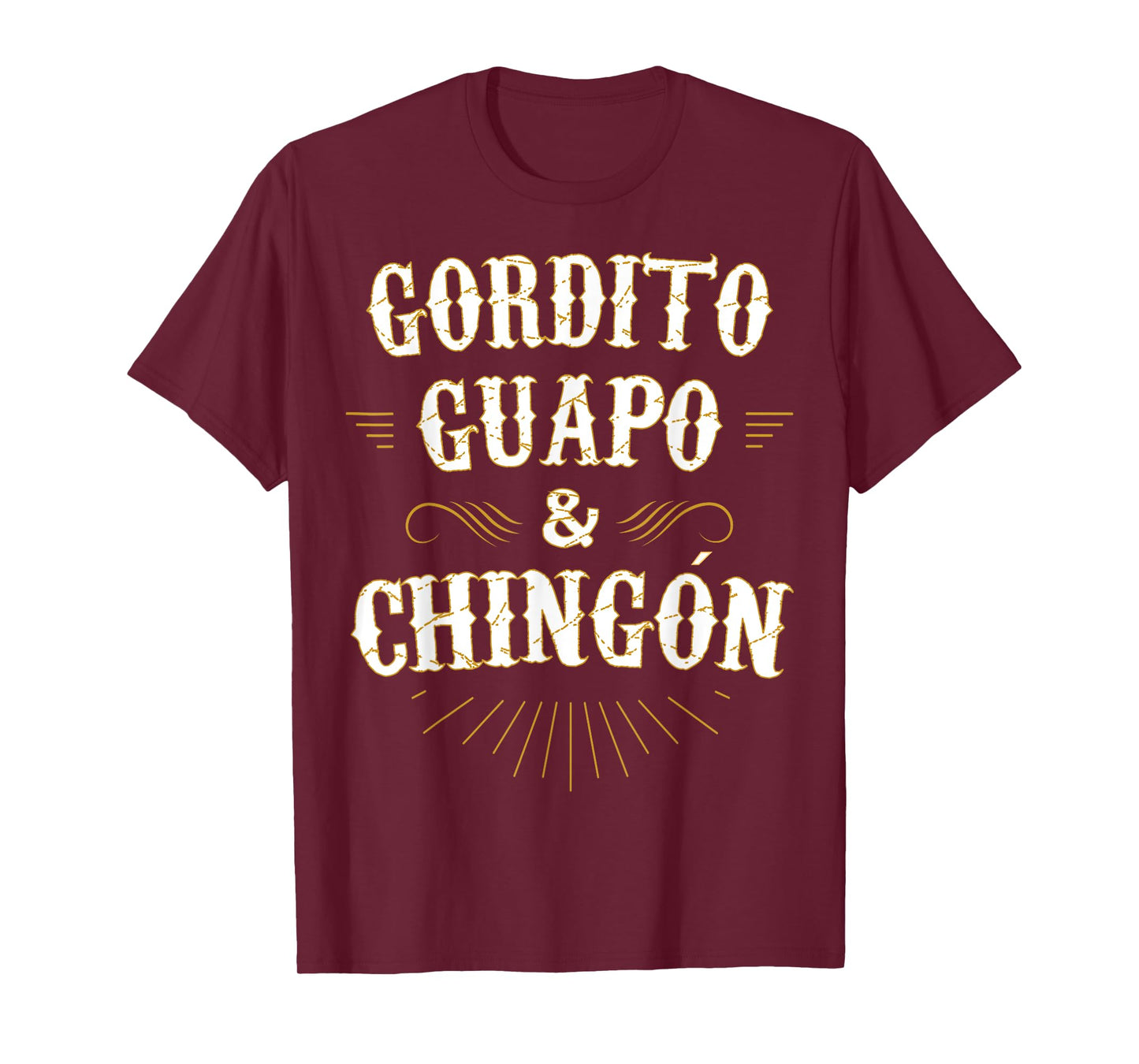 Gordito Guapo y Chingon funny mexican in spanish T-Shirt