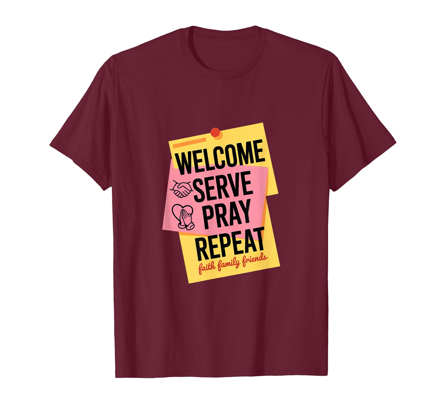 Welcome Serve Pray Repeat Faith Family Friends T-Shirt