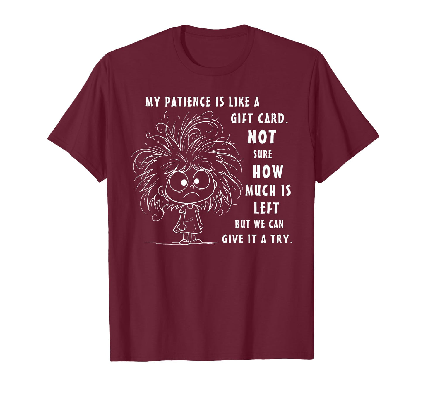 My Patience is Basically Like A Gift Card Not Sure T-Shirt
