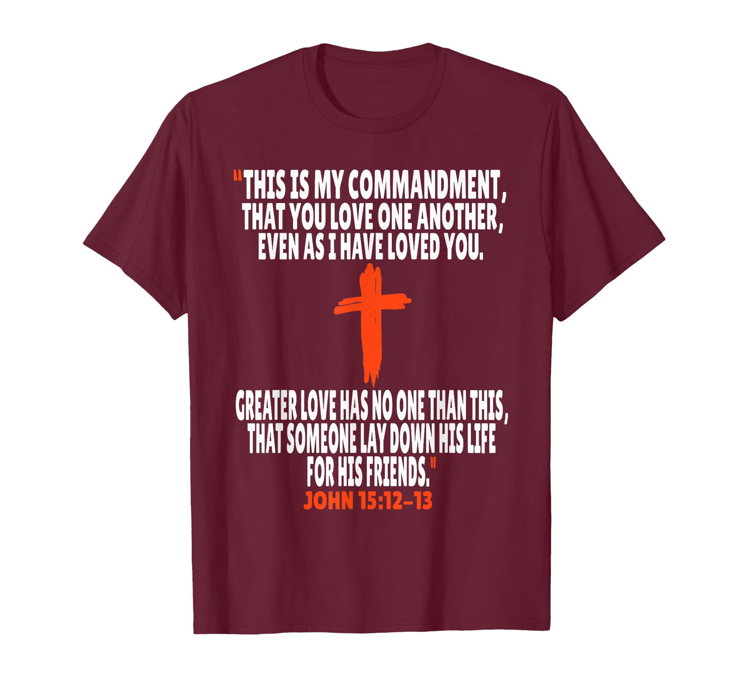 John 15:12-13 Bible Verses Scripture T-Shirt