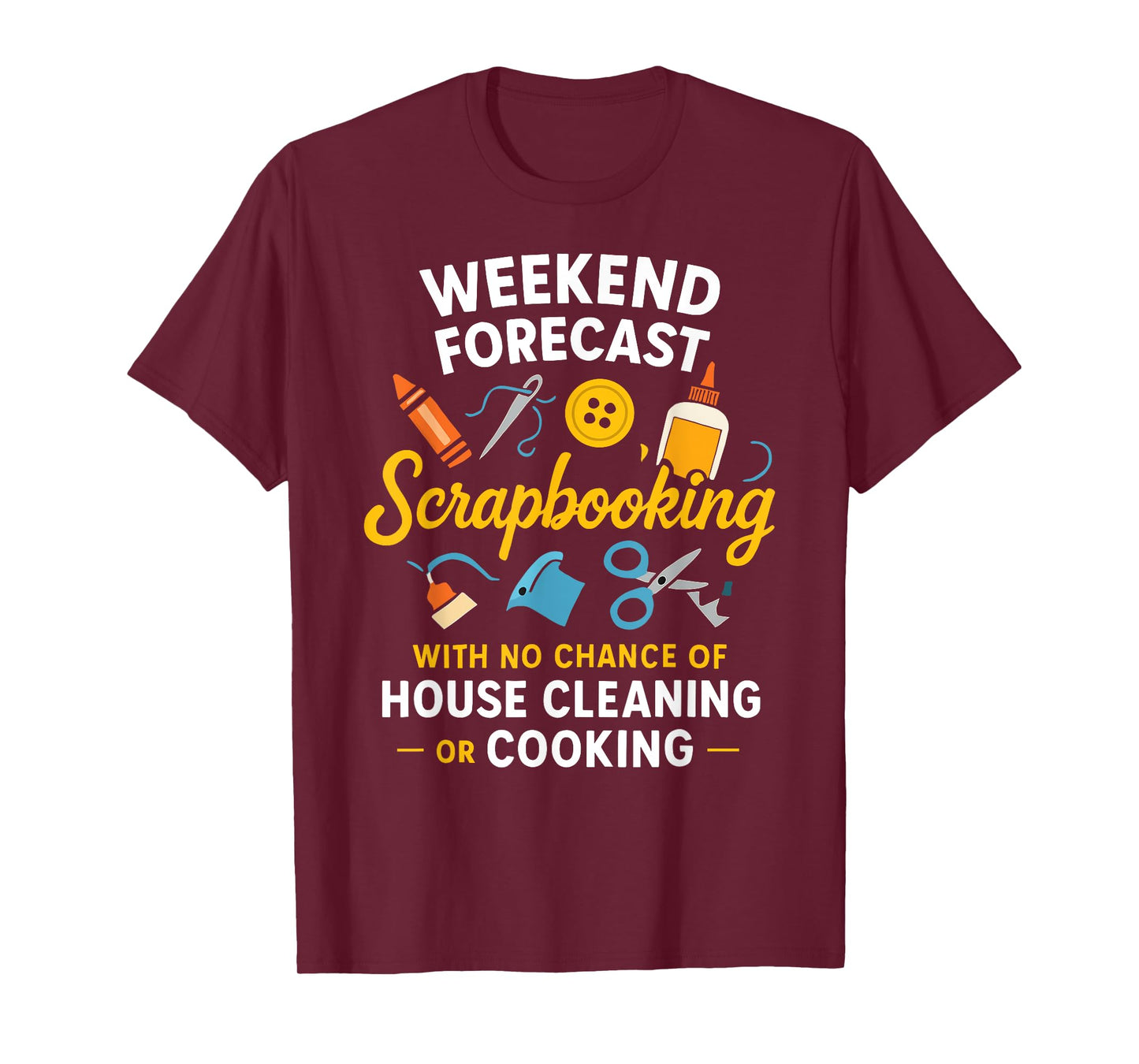 Weekend Forecast Scrapbooking Funny Craft Quote T-Shirt