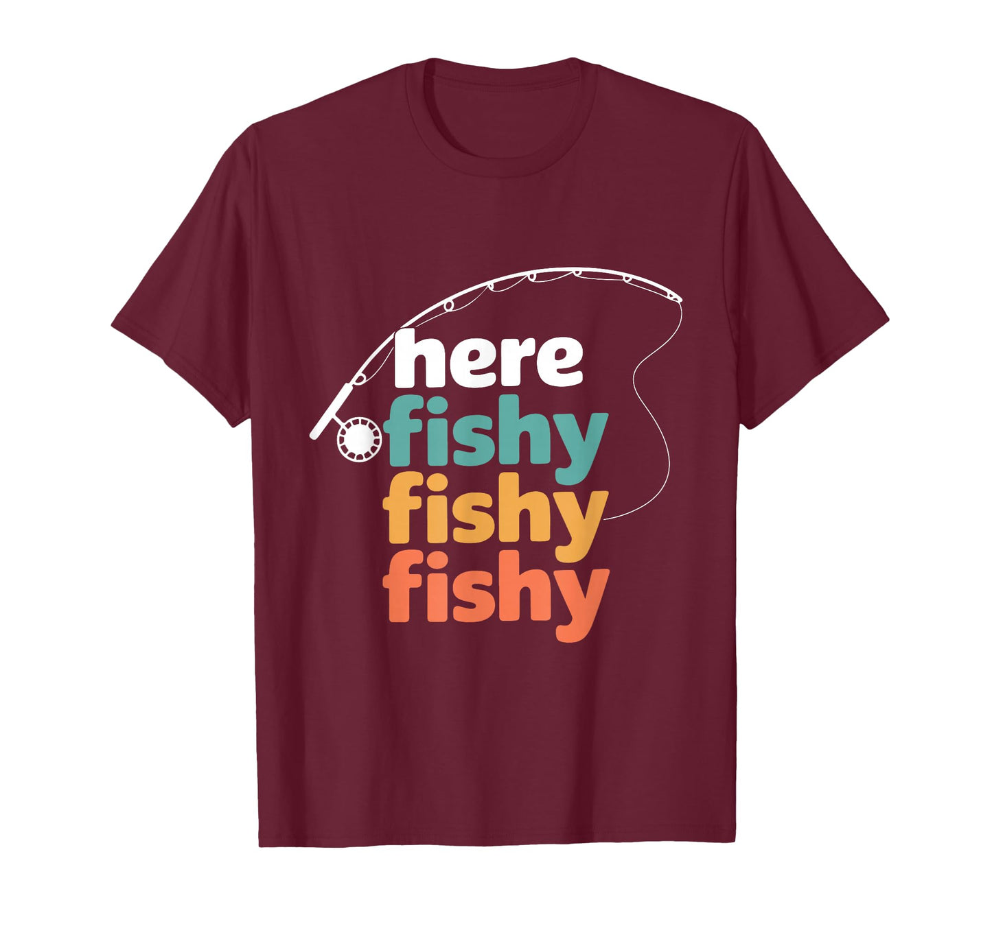 Here Fishy Fisherman Fishing Rod Fish Fishing Saying Angler T-Shirt
