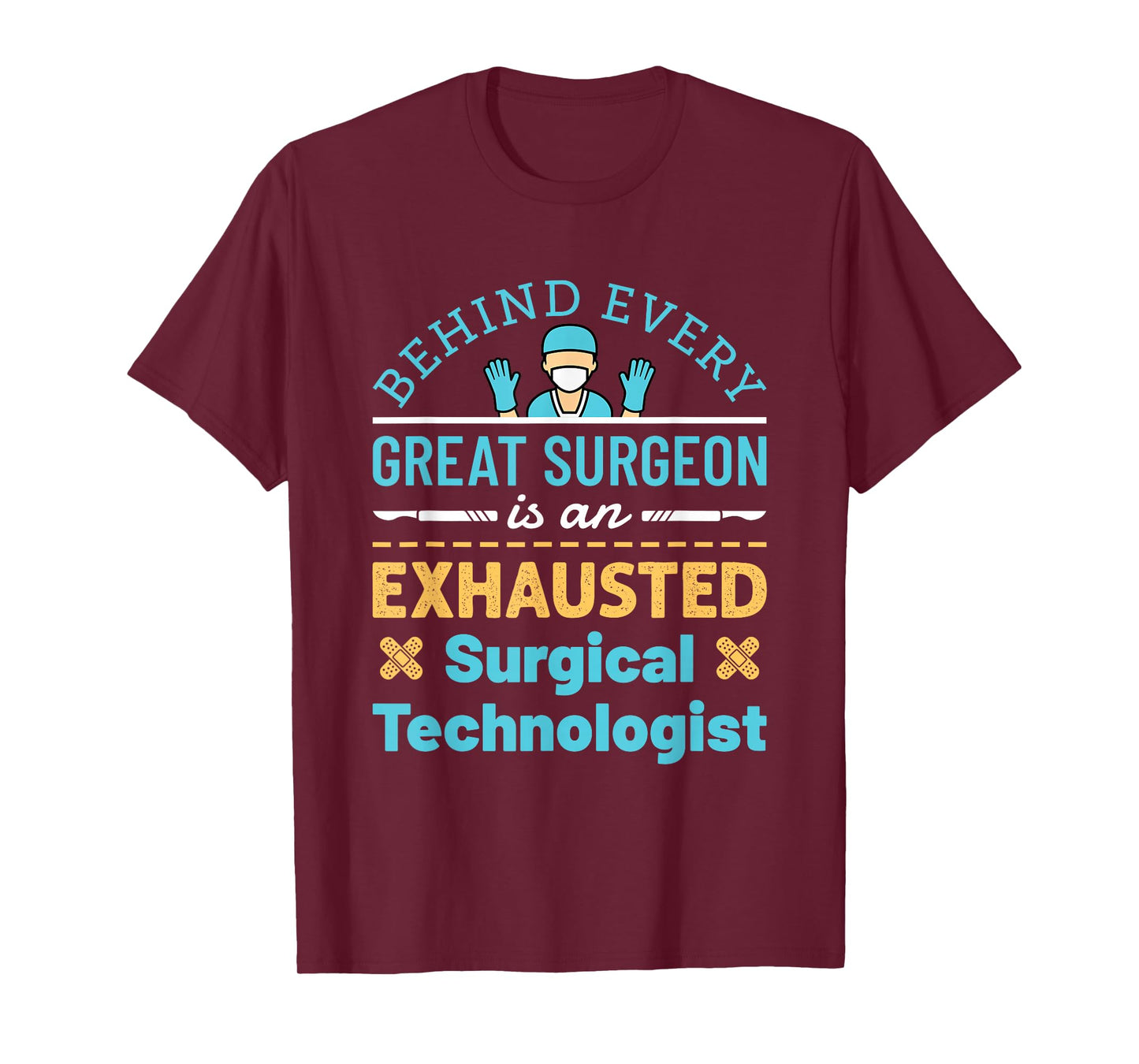 Surgical Technologist Scrub Tech Operating Room Exhausted T-Shirt