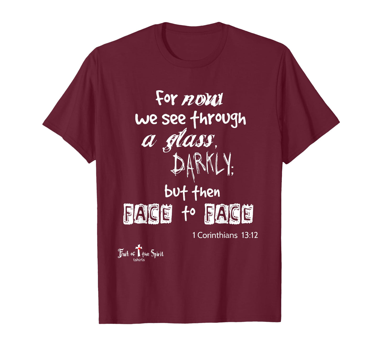For now we see through a glass darkly 1 Corinthians 13:12 T-Shirt