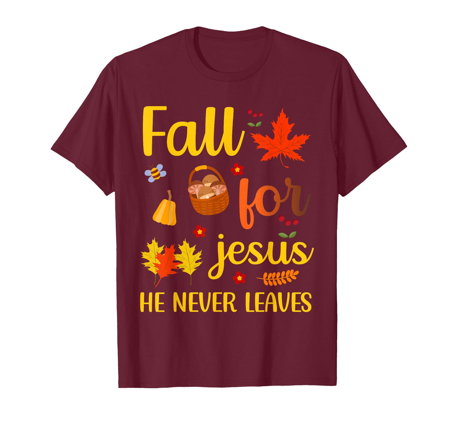 Christian Lover Thanksgiving Fall for Jesus He Never Leaves T-Shirt