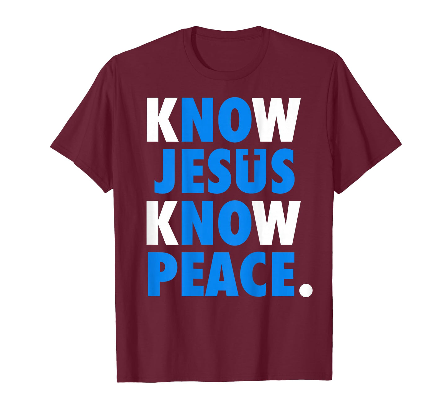 Know Jesus Know Peace No Jesus No Peace Christian Faith Back T-Shirt