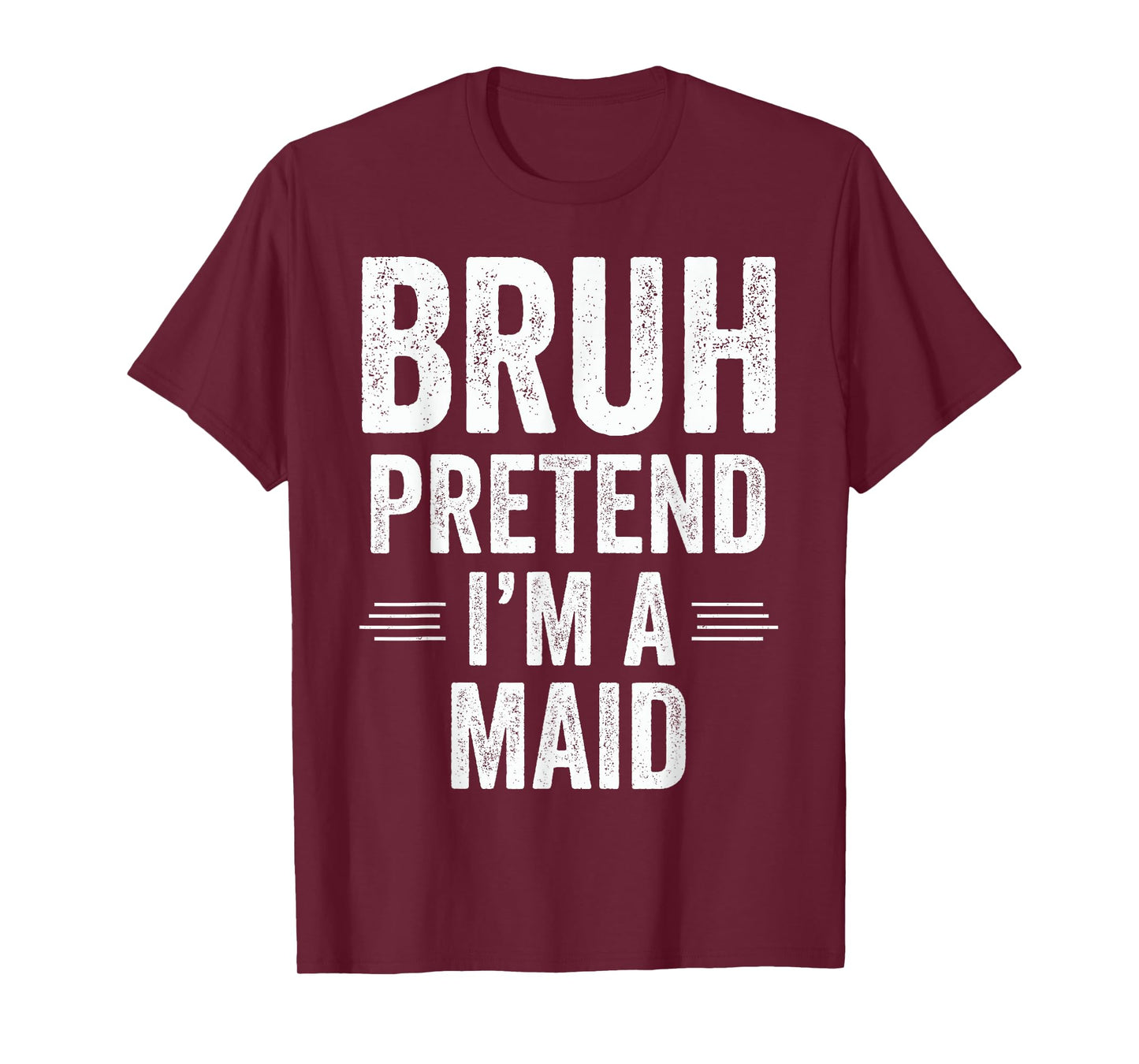 Maid Costume Halloween Bruh Pretend I'm A Maid Funny T-Shirt