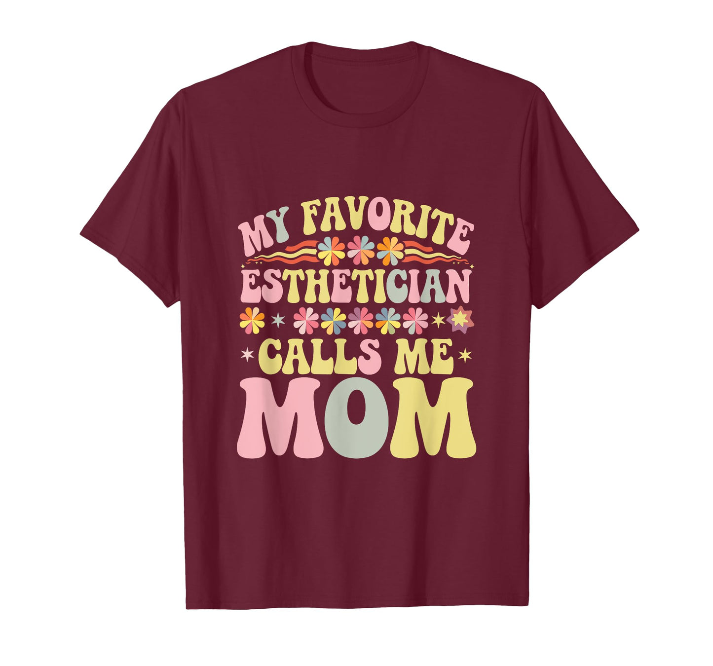 My Favorite Esthetician Calls Me Mom Groovy Mothers Day T-Shirt