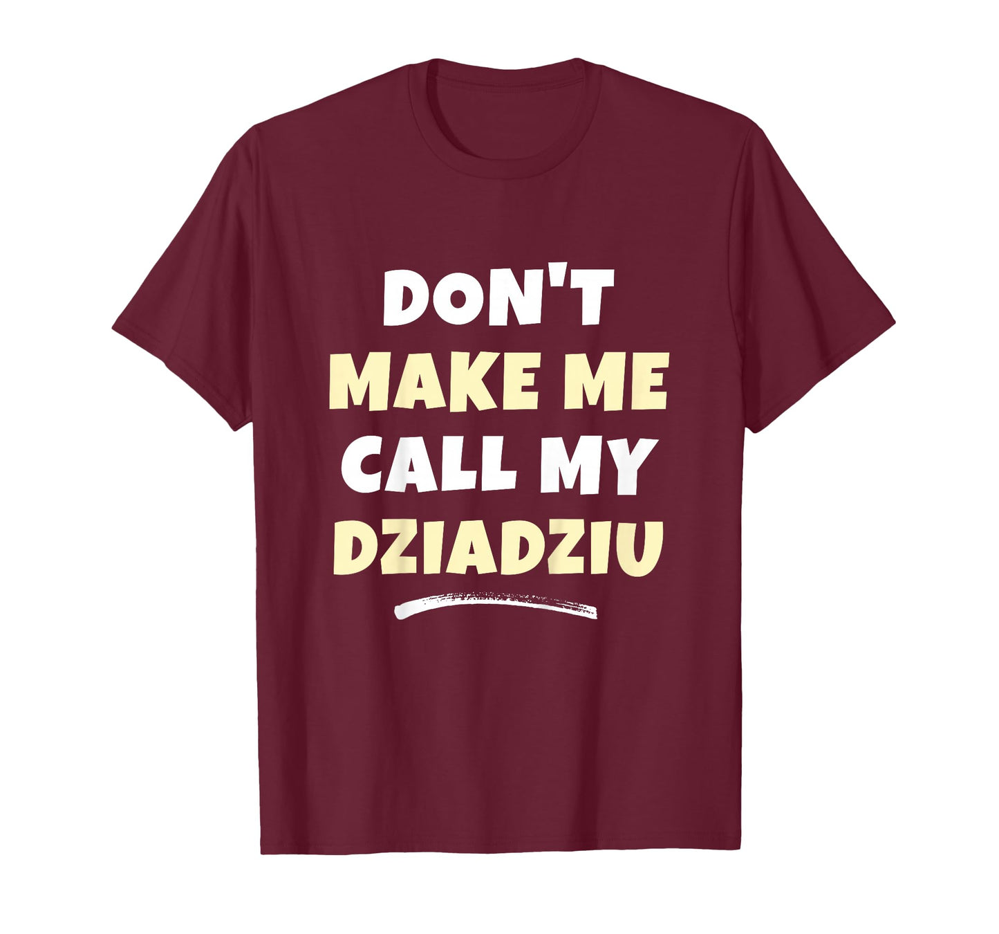 Kids Don't Make Me Call My Dziadziu Kids Grandkids Funny T-Shirt