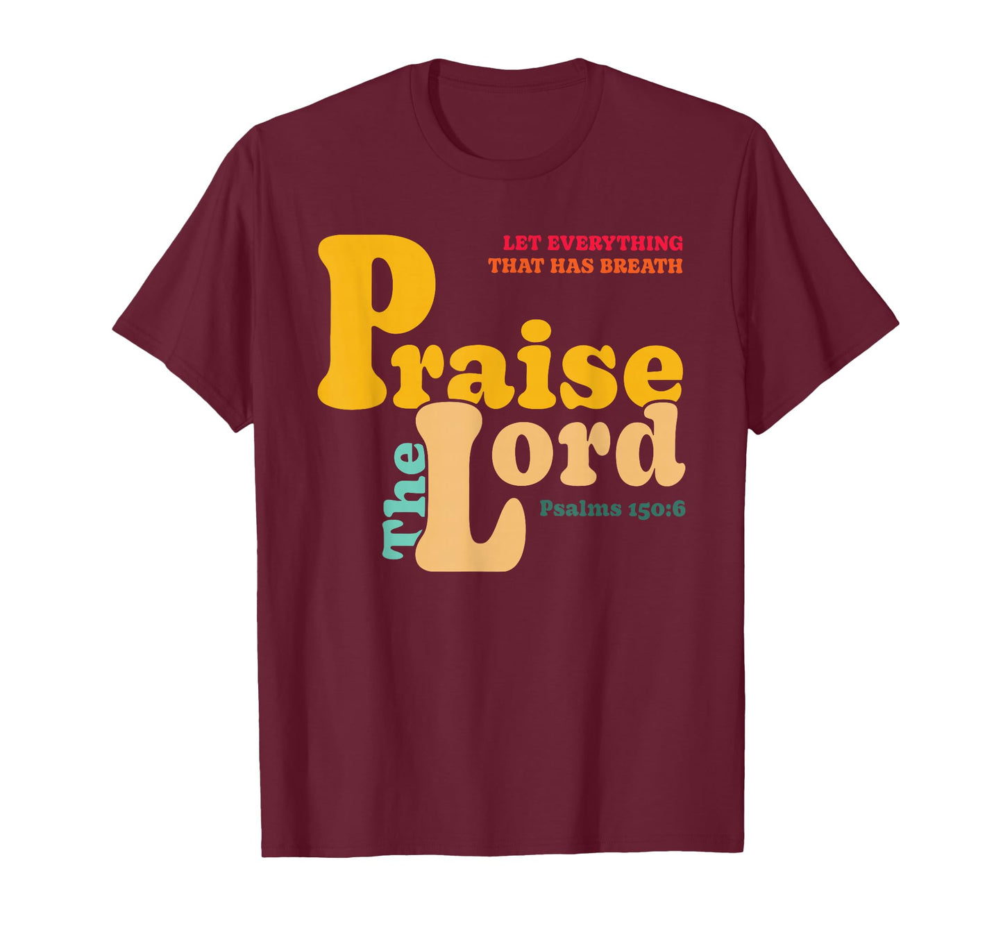 Let Everything That Has Breath Praise The Lord T-Shirt