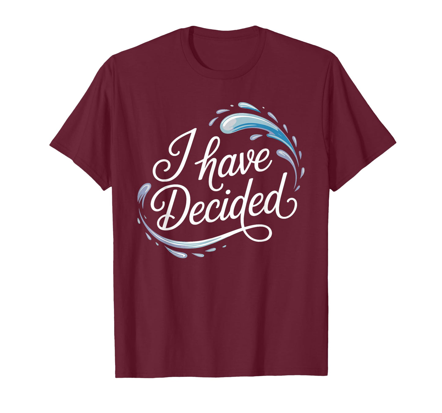 I Have Decided Christian Baptism Commitment Faith T-Shirt
