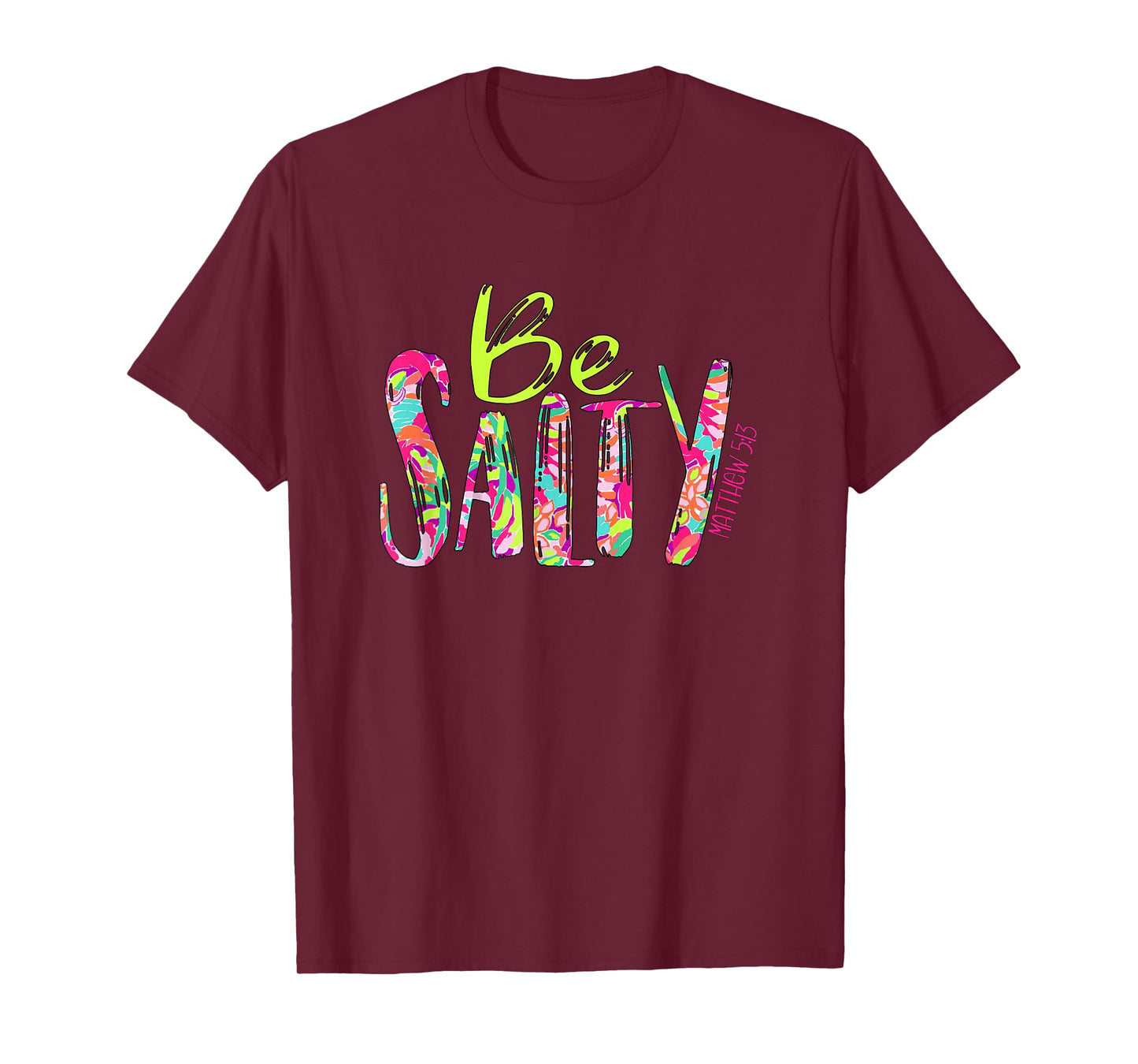 Be Salty Matthew 5 13 Faith Christian Religious Inspired T-Shirt