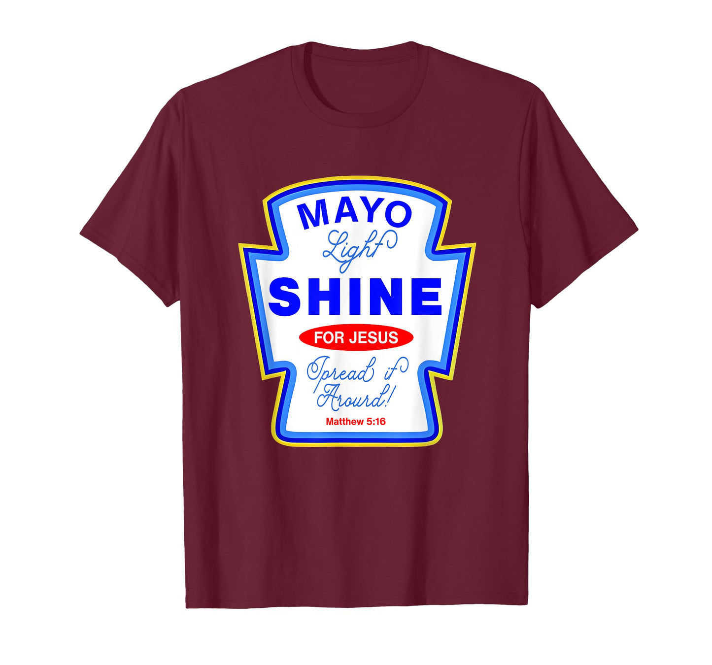 Mayonnaise Mayo Light Jesus Group Condiment Christian Family T-Shirt