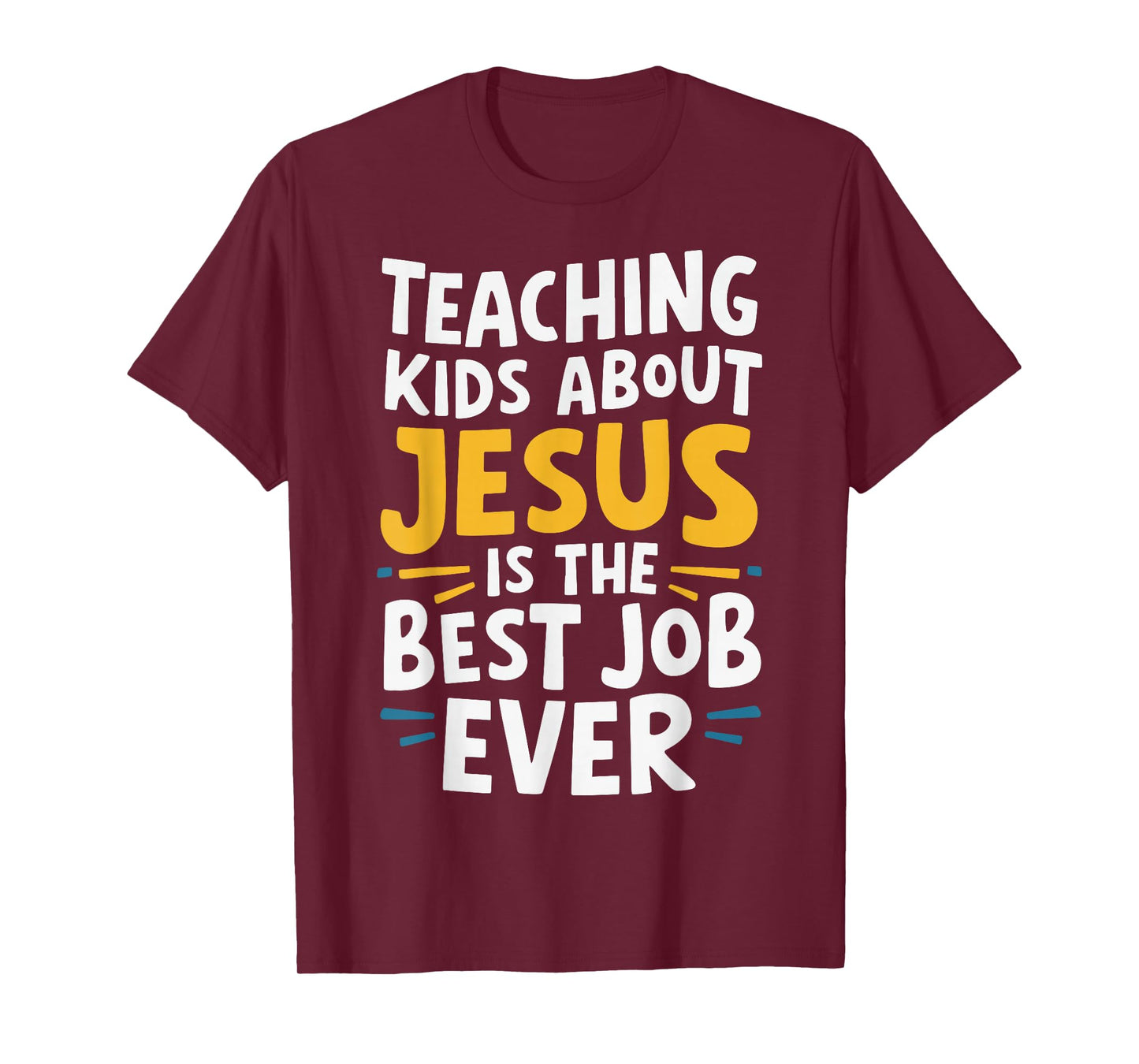 Teaching Kids About Jesus Is The Best Job Ever T-Shirt