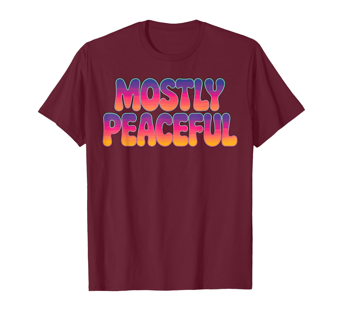 Mostly Peaceful Funny Quote Sarcastic T-Shirt