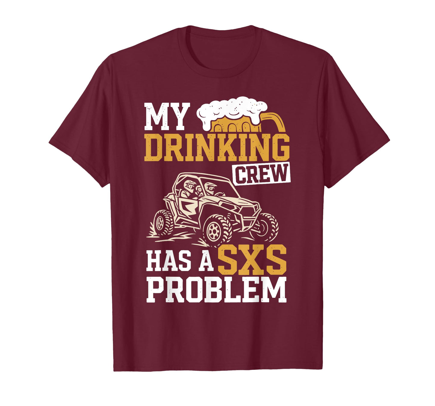SXS UTV Funny My Drinking Crew Has A SXS Problem Adventure T-Shirt